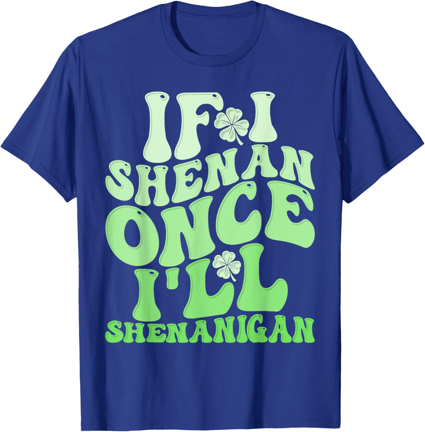 Groovy St Patricks Day T-Shirt If I Shenan Once I'll Shenanigan Fun Apparel - 15