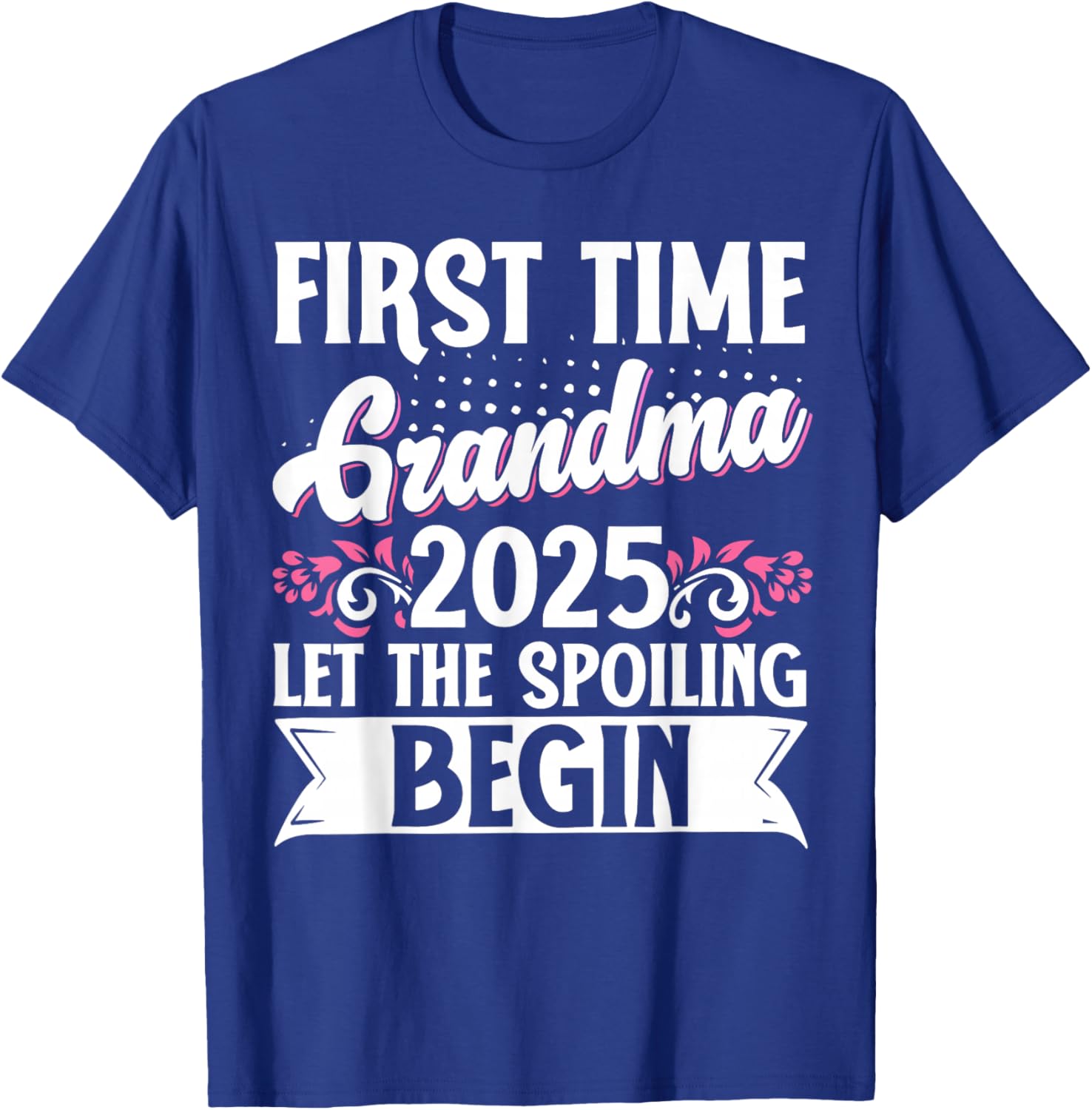 First Time Grandma 2025 Spoiling Begins T-Shirt for Proud New Grandmas - 18