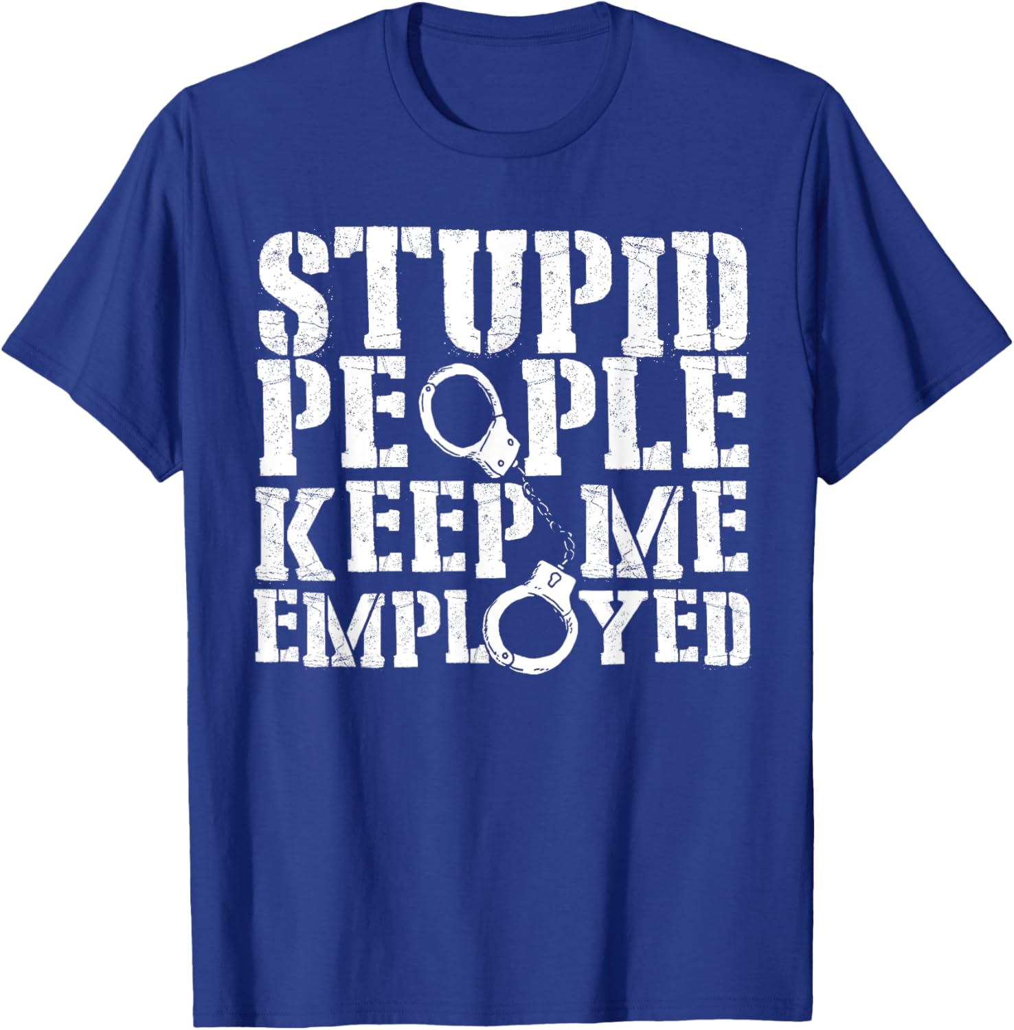 Correctional Officer Stupid People Keep Me Employed Funny T-Shirt - 18