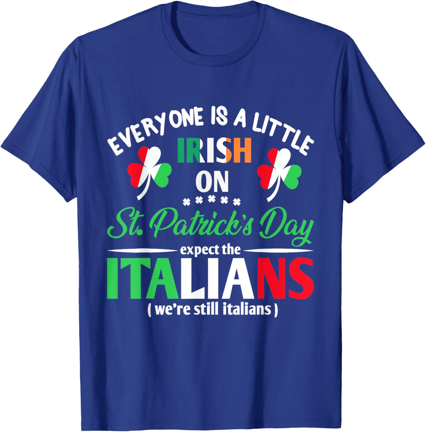 Funny St Patrick's Day Everyone Is A Little Irish T-Shirt for Italians - 14