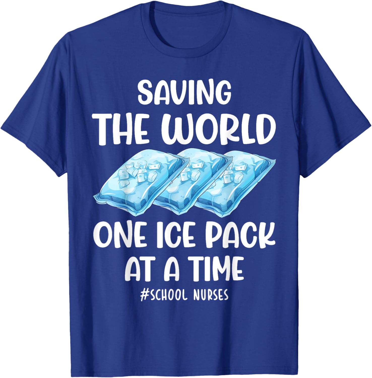 Funny School Nurse T-Shirt Saving the World One Ice Pack at a Time - 3