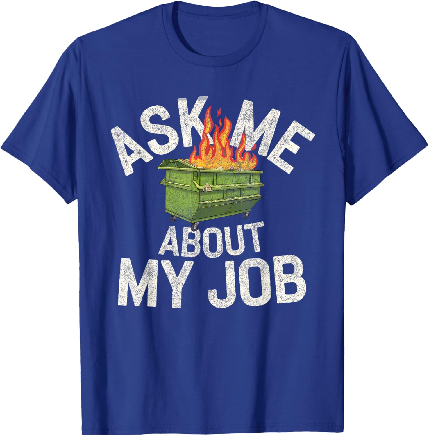 Funny Ask Me About My Job Dumpster Fire T-Shirt for Work Humor Lovers - 6