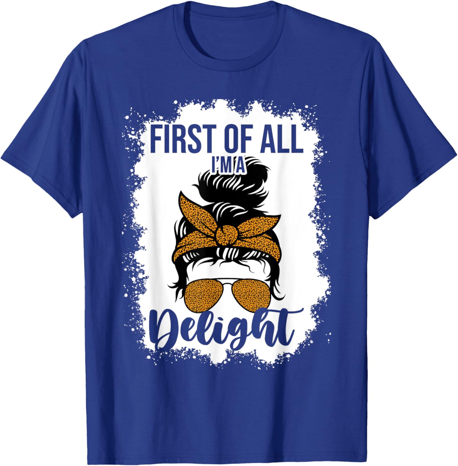 Funny Messy Bun Mom T-Shirt First Of All I'm A Delight Clothing Gift - 10