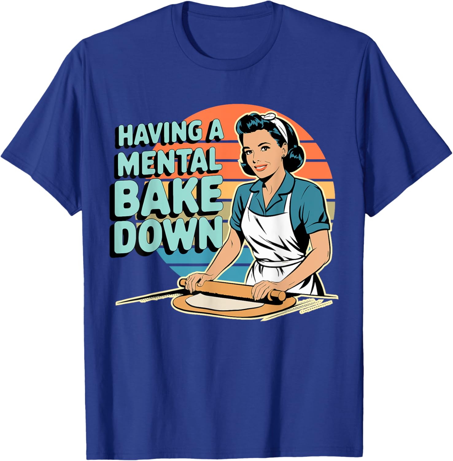 Funny Having A Mental Bake Down T-Shirt Gift for Baking Lovers - 12