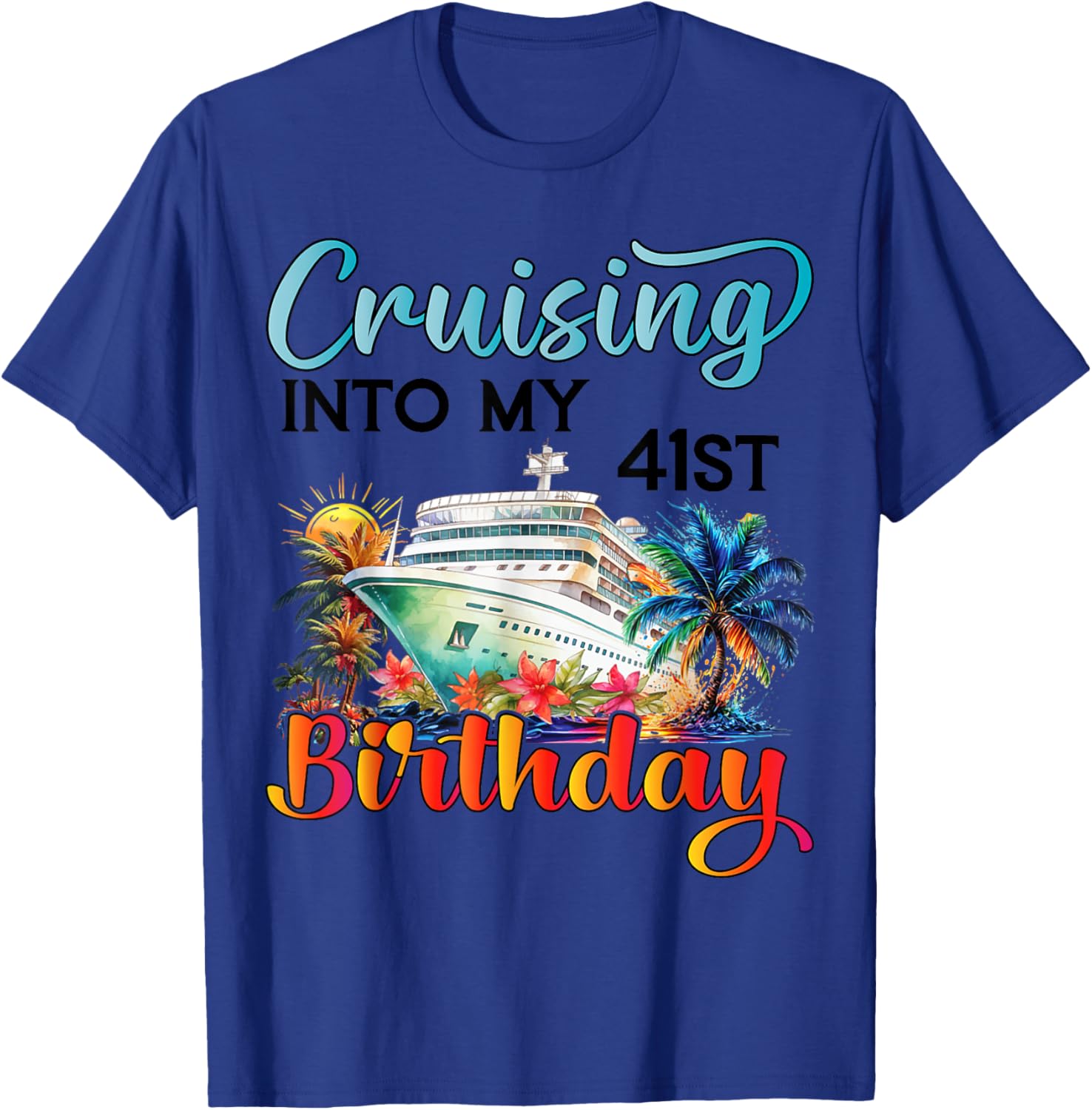 Cruising Into My 41st Birthday T-Shirt for Fun Vacation Celebrations - 3