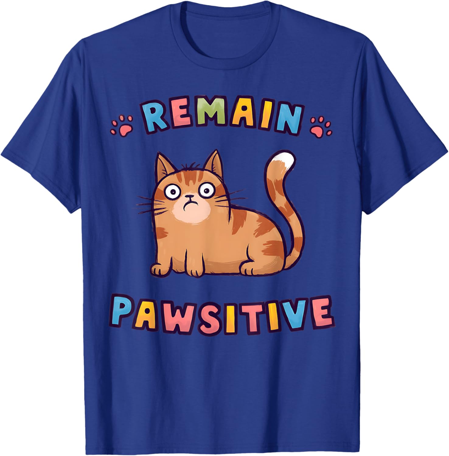 Funny Cat Remain Pawsitive Cute T-Shirt for Cat Lovers and Pet Fans - 15