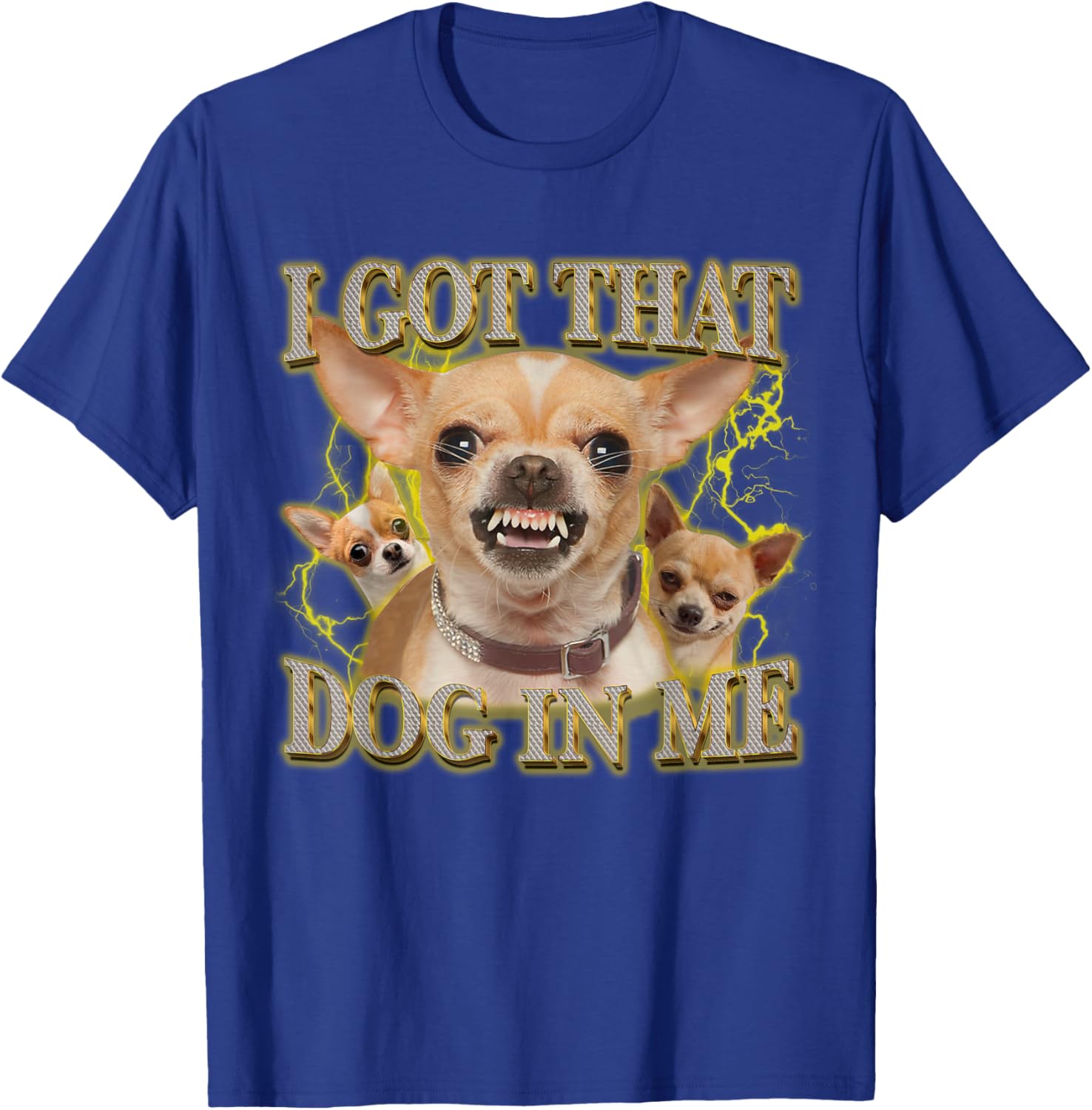 Funny Chihuahua Lovers T-Shirt I Got That Dog In Me Gift for Pet Owners - 14