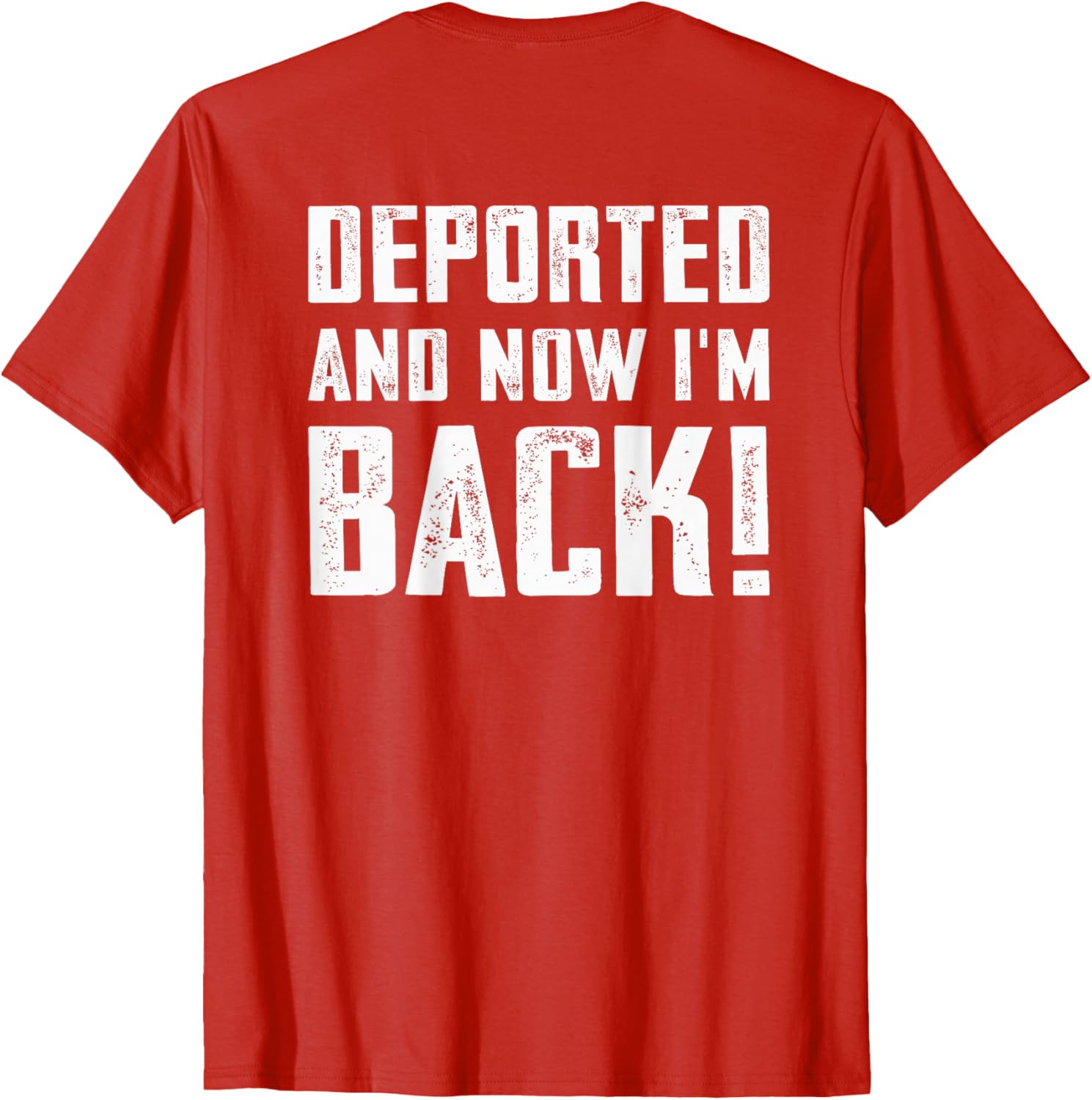 Deported And Now I'm Back Immigration Comeback T-Shirt for Unique Style - 4