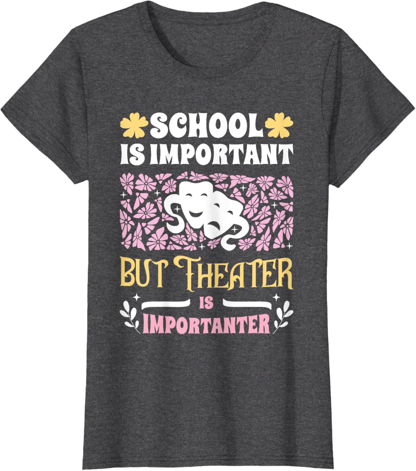 Funny Girls Theater T-Shirt - School Important But Theater Importanter - 6