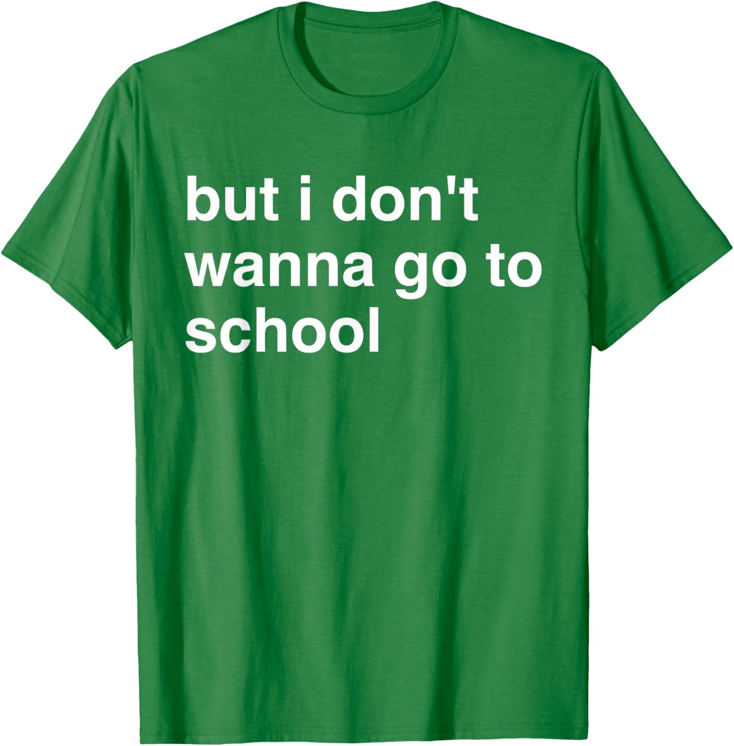 But I Don't Wanna Go To School T-Shirt for Kids Fun Casual Wear - 3