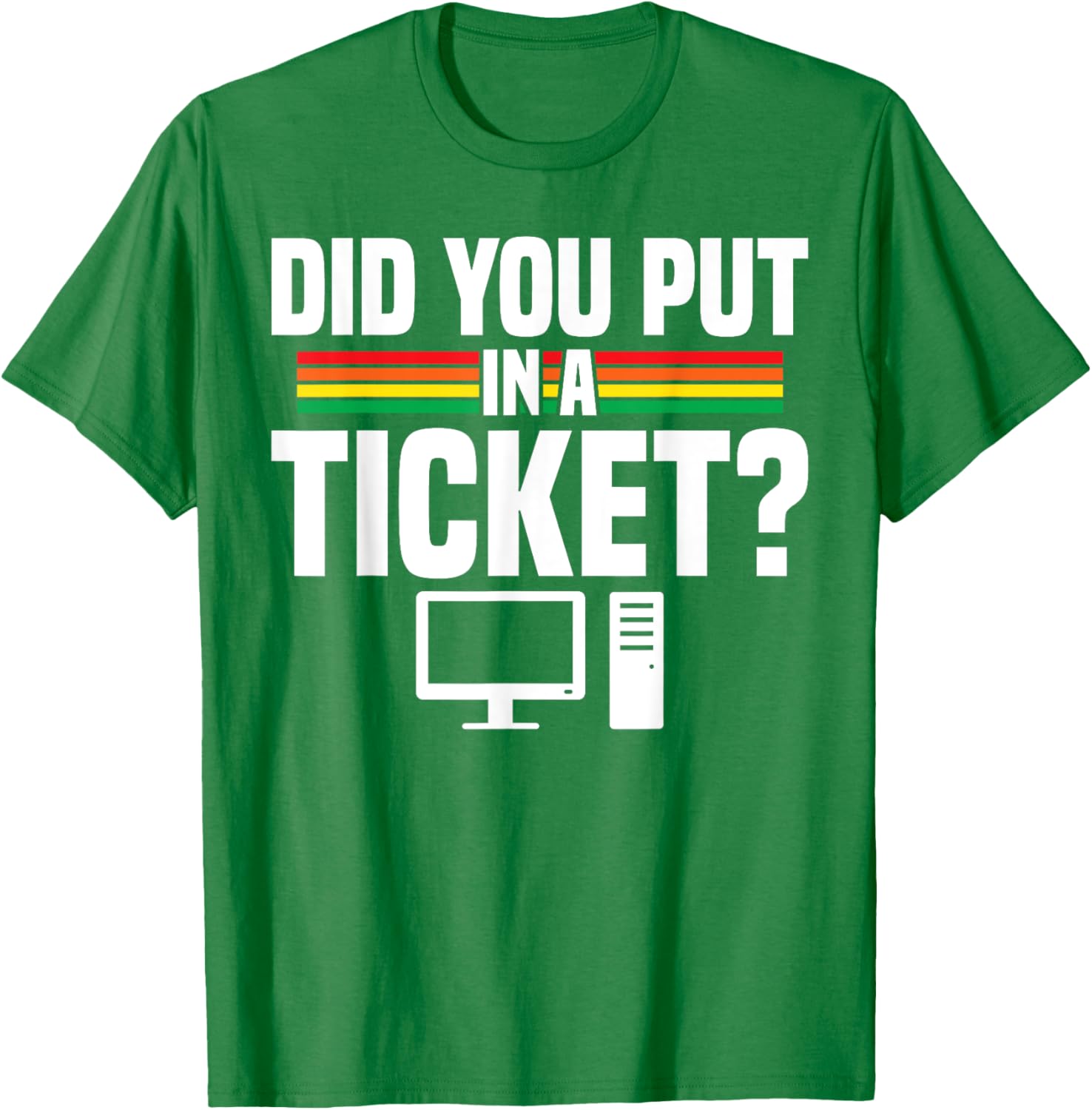Did You Put In A Ticket Computer Support Work T-Shirt for Tech Lovers - 6