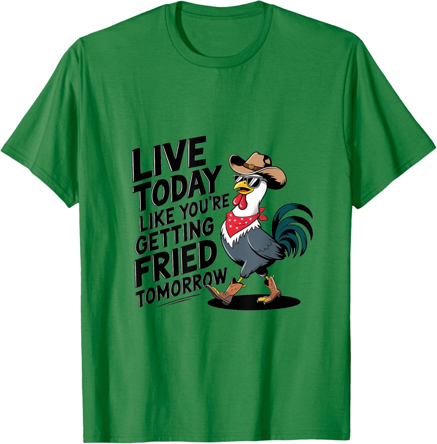 Funny Chicken T-Shirt Live Today Like You're Getting Fried Tomorrow - 13