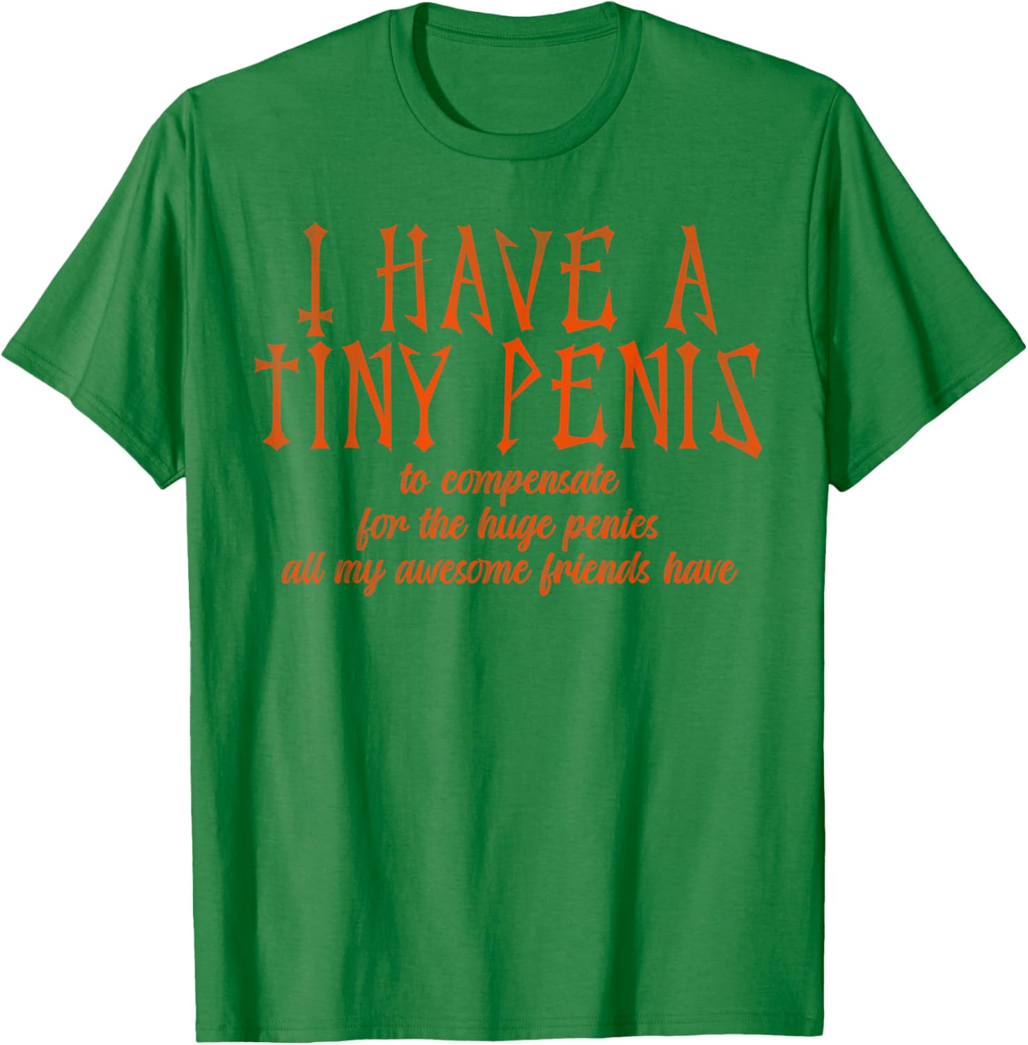 Funny I Have a Tiny Penis T-Shirt for Humor Lovers and Gag Gifts - 5
