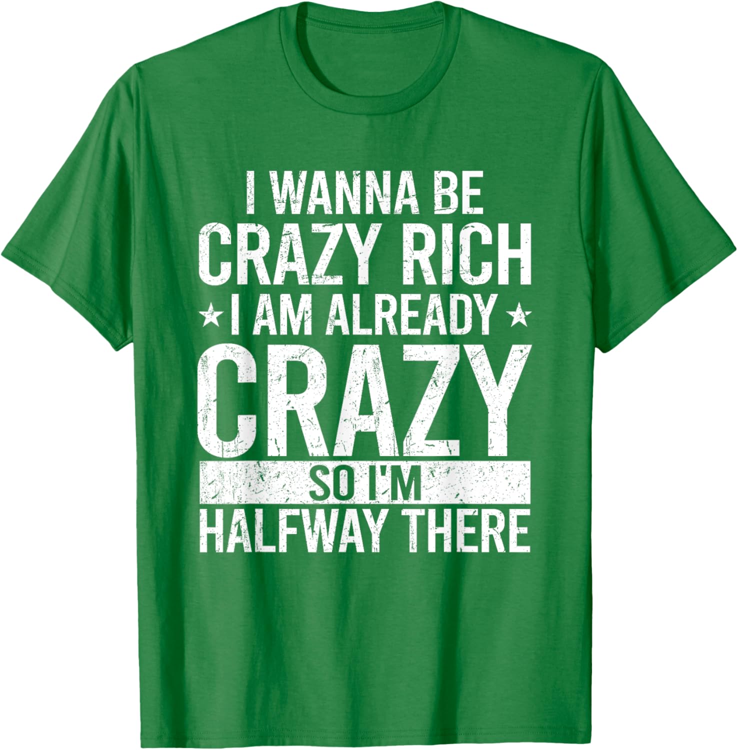 Funny I Wanna Be Crazy Rich T-Shirt for Men and Women - Sarcastic Apparel - 9