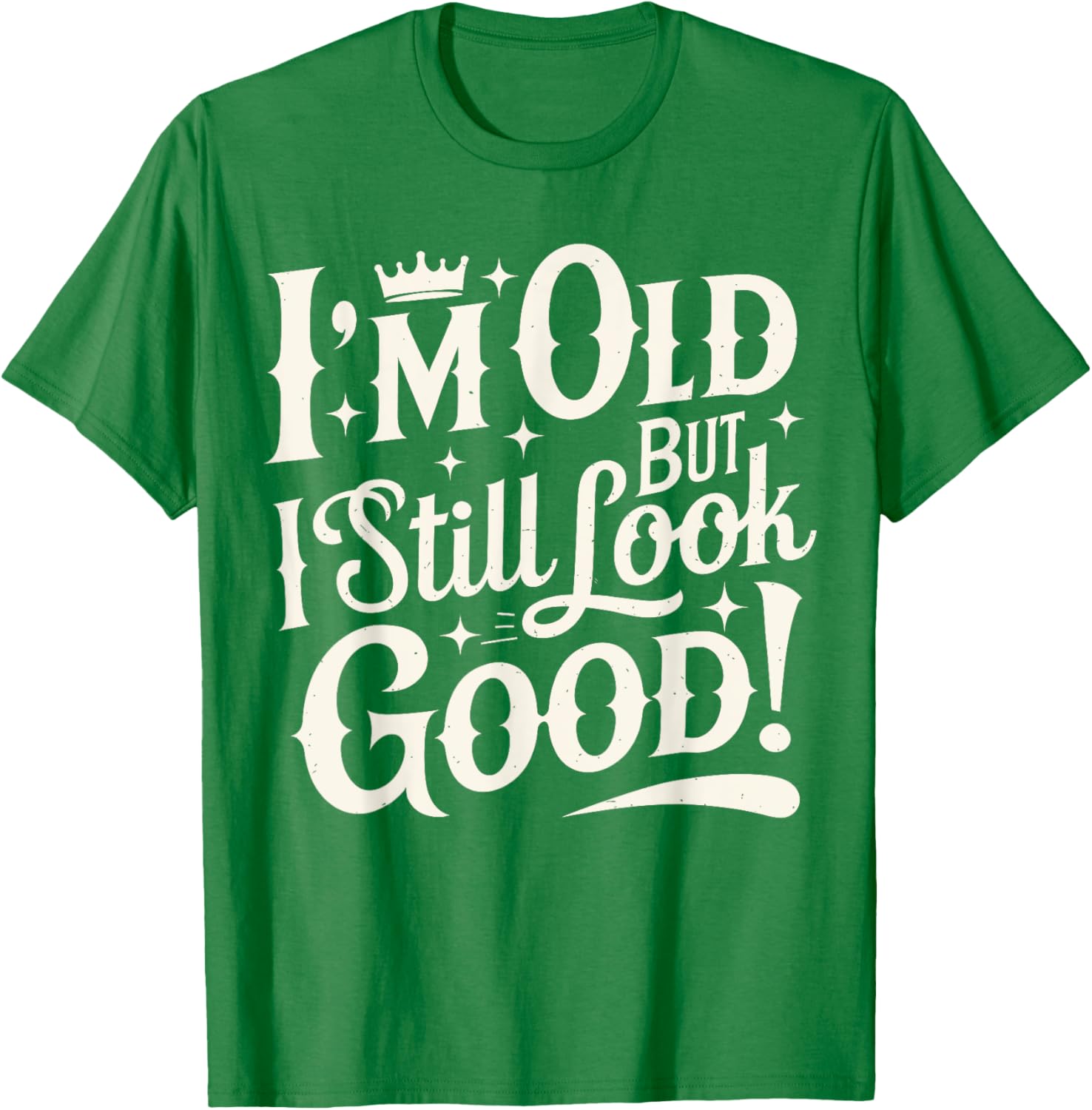 Funny Cool Father's Day T-Shirt I Am Old But I Still Look Good - 1