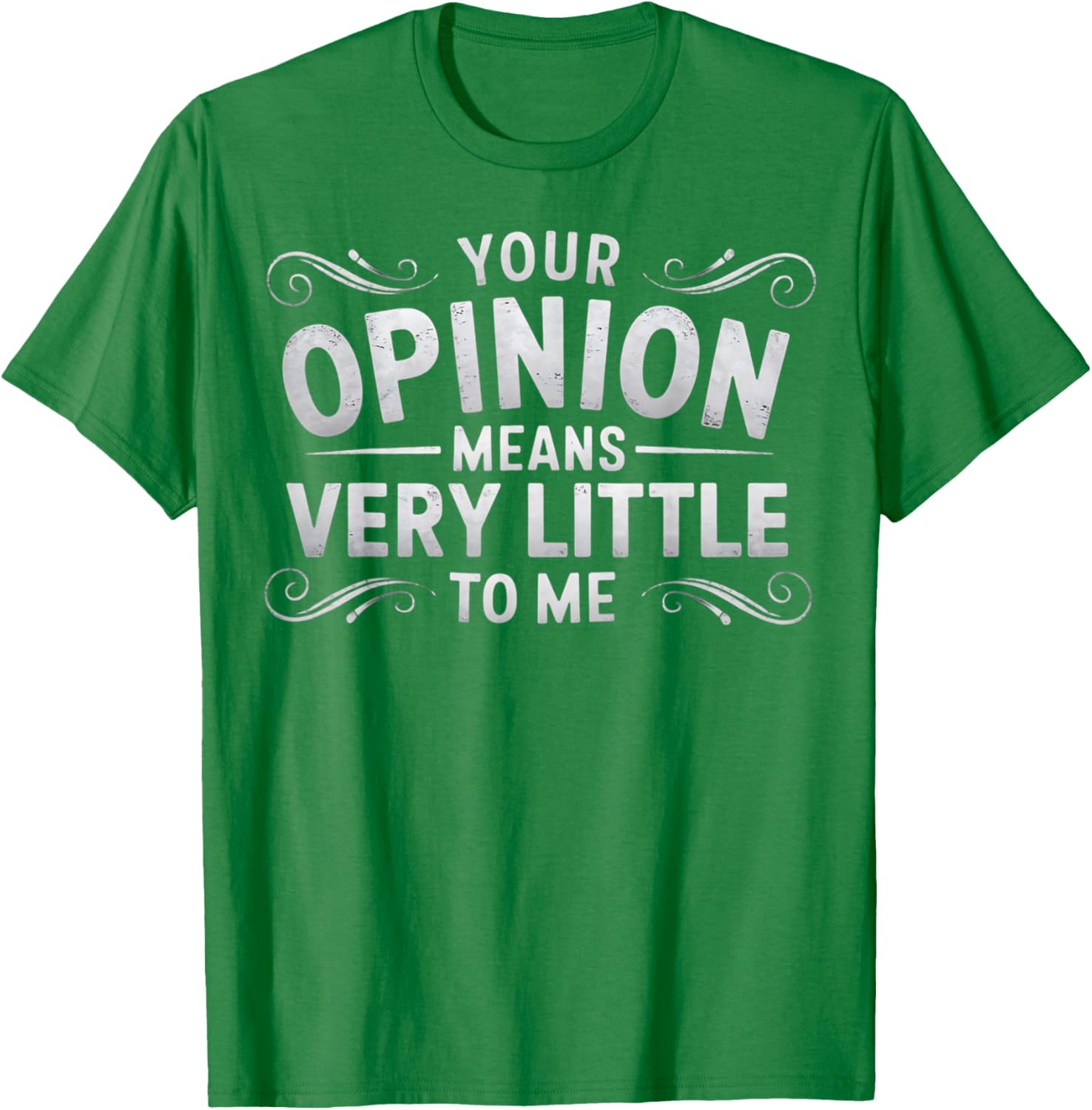 Funny Your Opinion Means Little T-Shirt for Casual Wear and Humor Lovers - 19