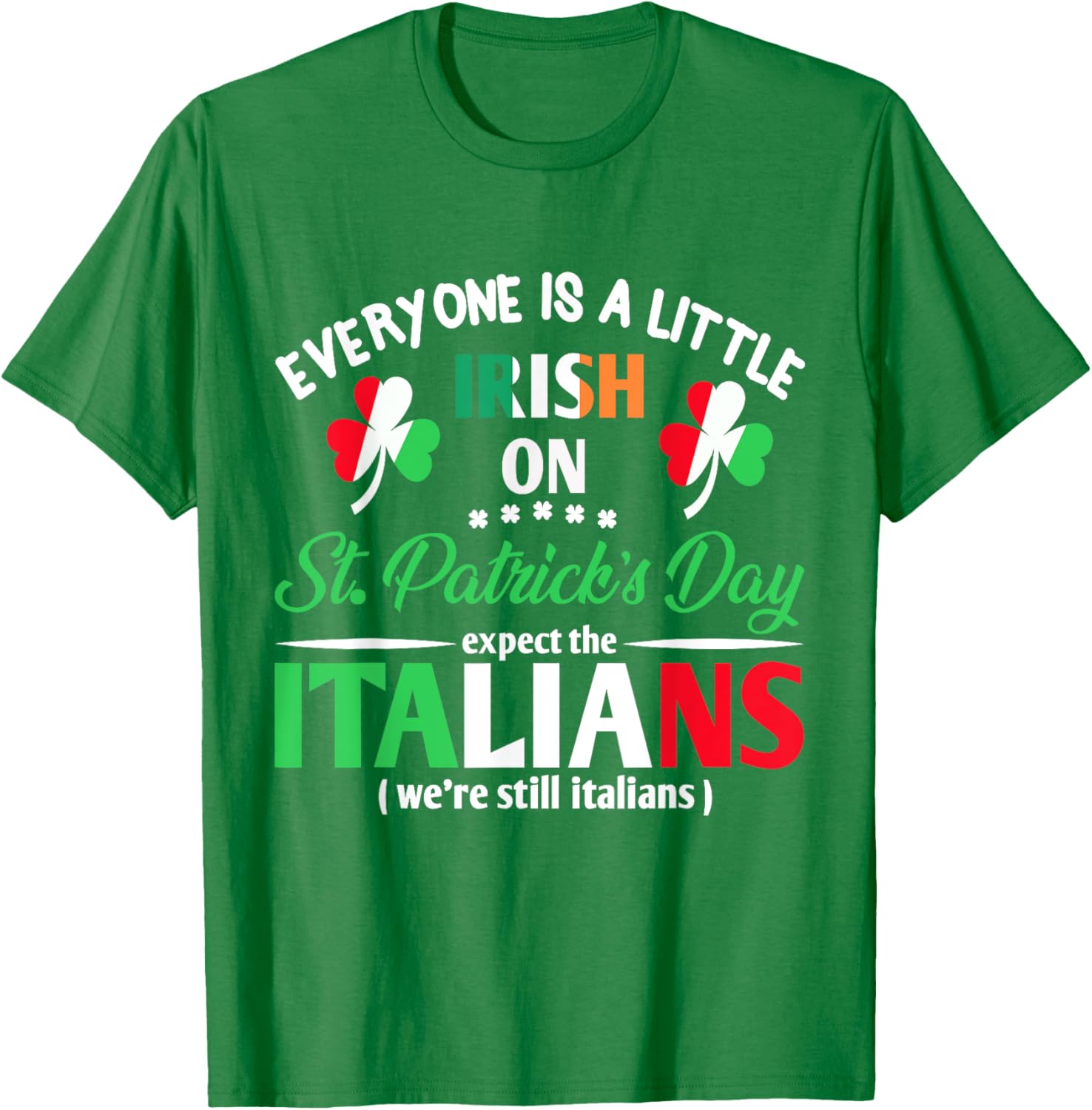 Funny St Patrick's Day Everyone Is A Little Irish T-Shirt for Italians - 8