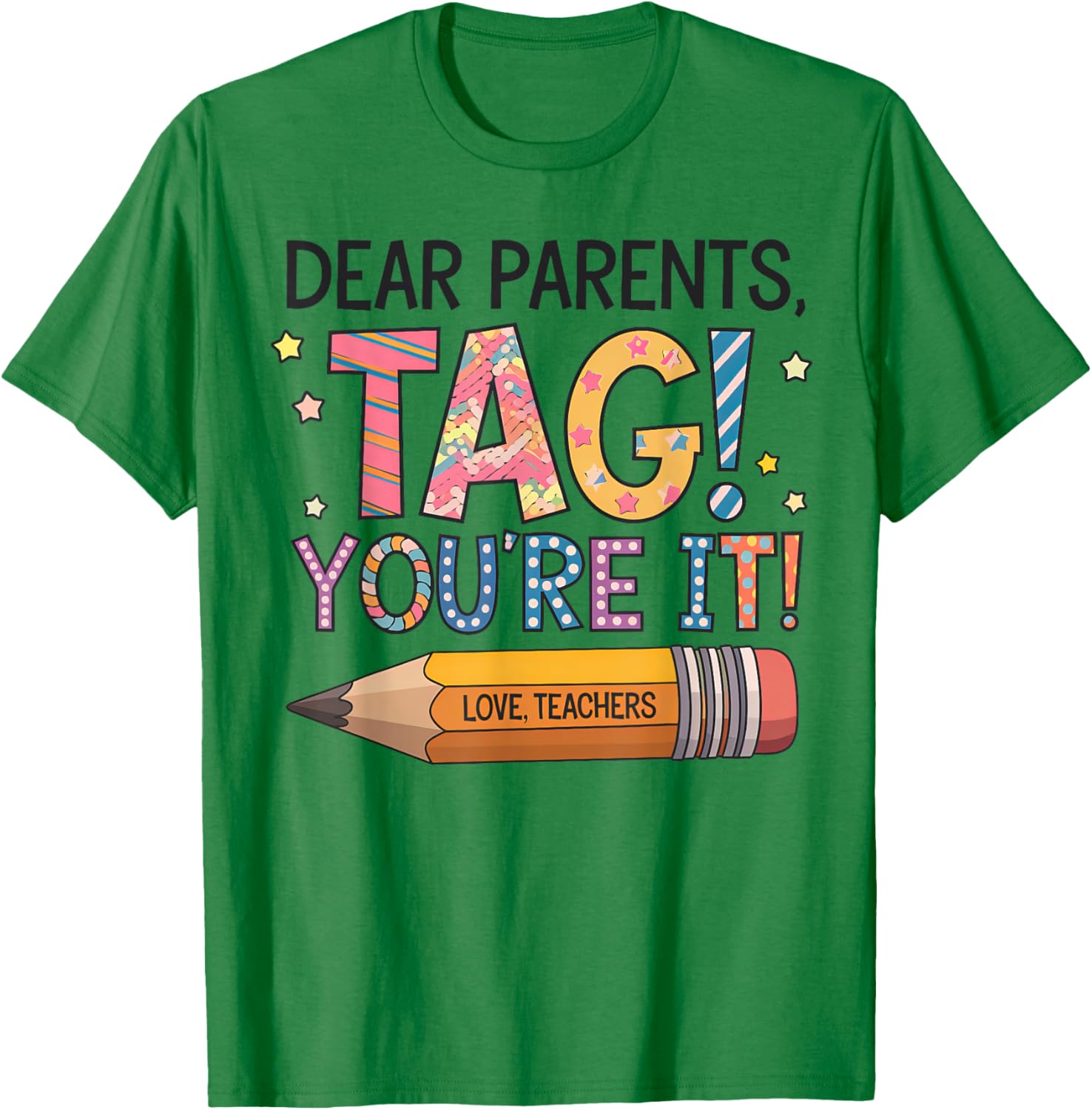 Dear Parents Tag You're It Love Teachers Last Day of School T-Shirt - 2