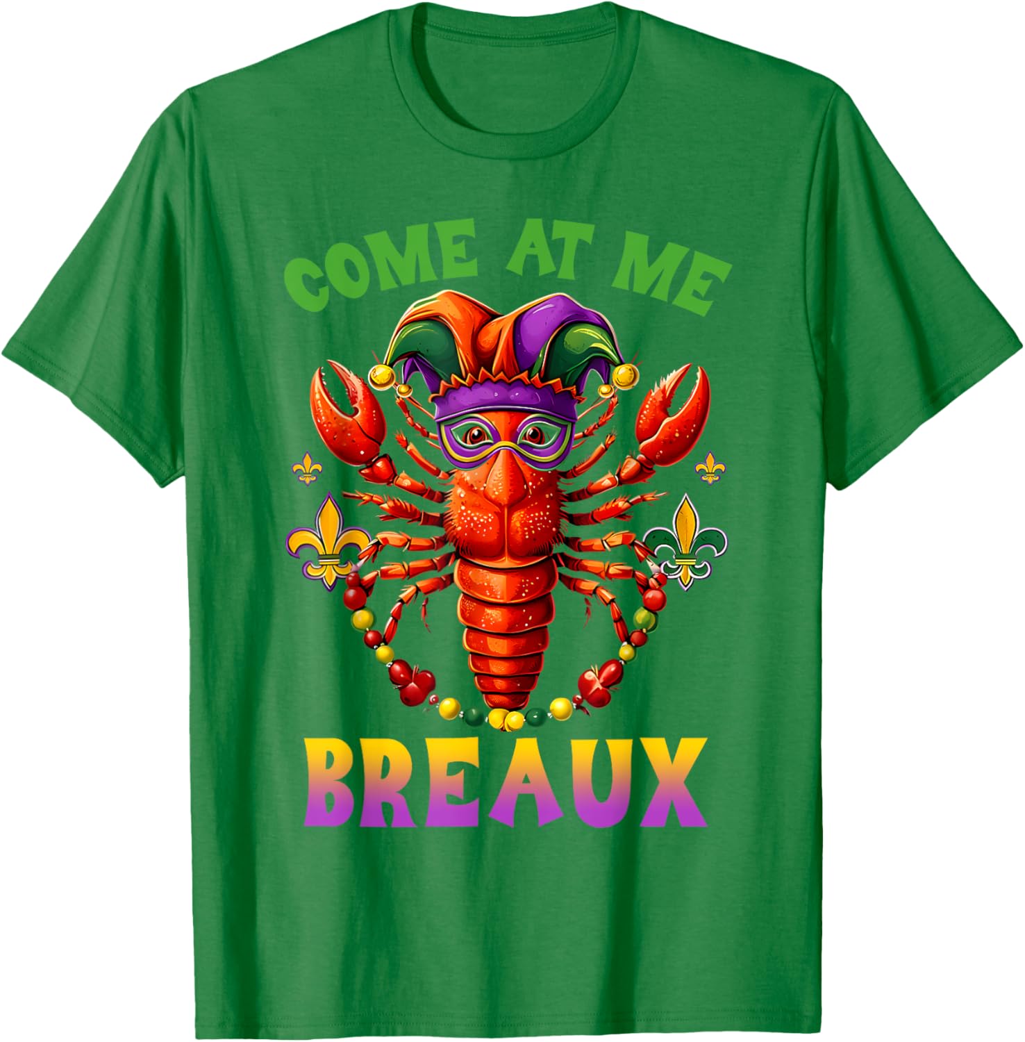 Funny Come At Me Breaux Crawfish Beads Mardi Gras T-Shirt for Carnival - 7