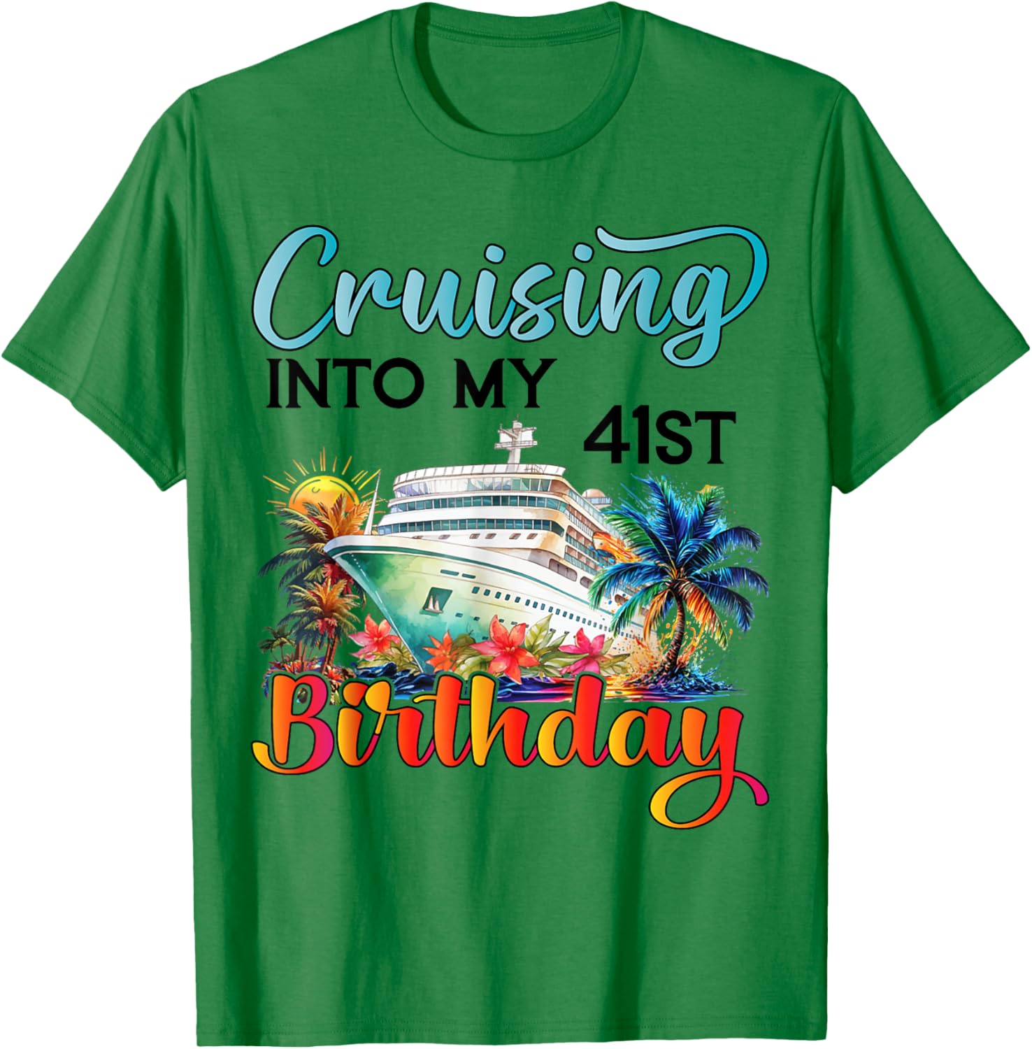 Cruising Into My 41st Birthday T-Shirt for Fun Vacation Celebrations - 21