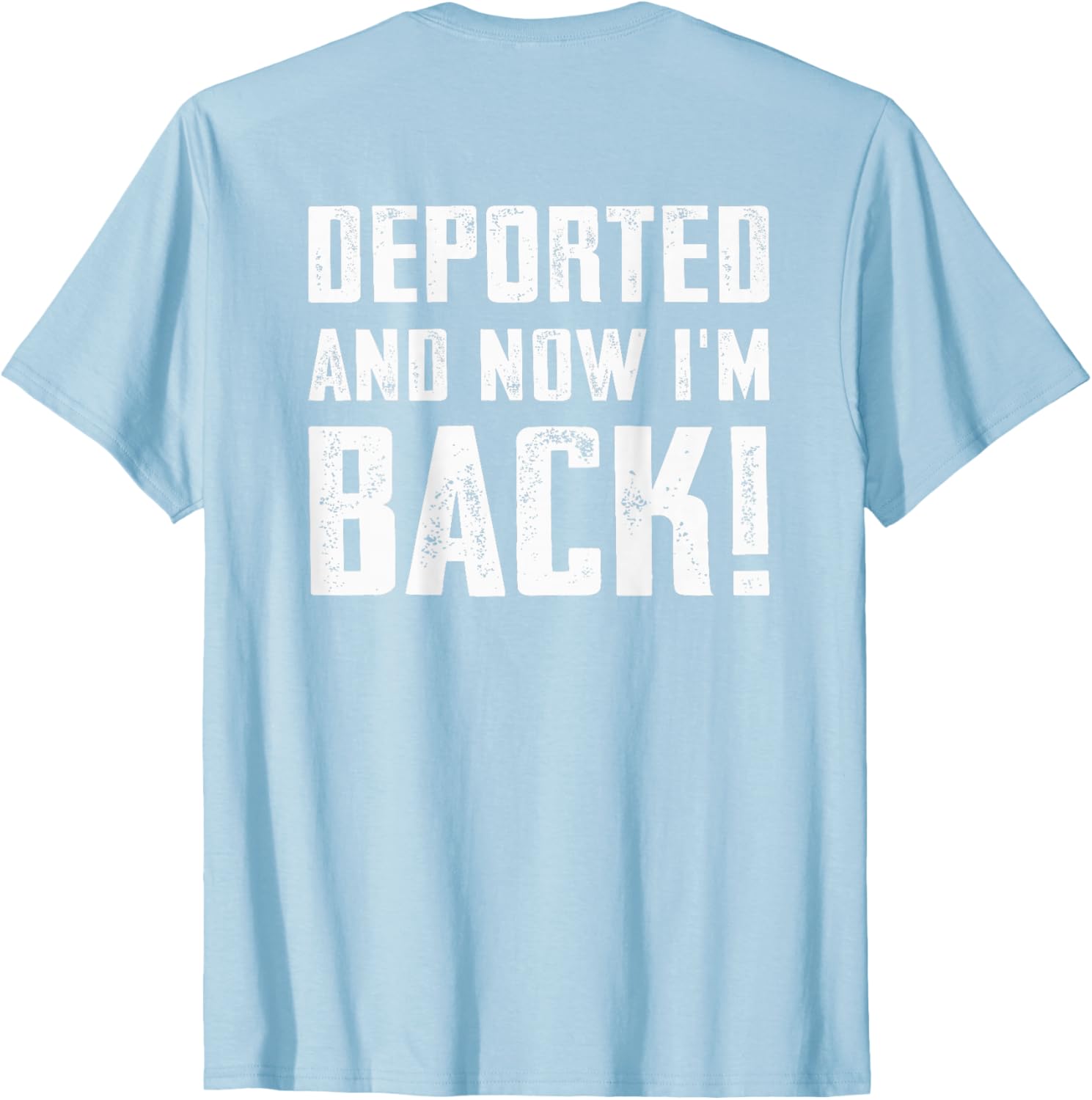 Deported And Now I'm Back Immigration Comeback T-Shirt for Unique Style - 13