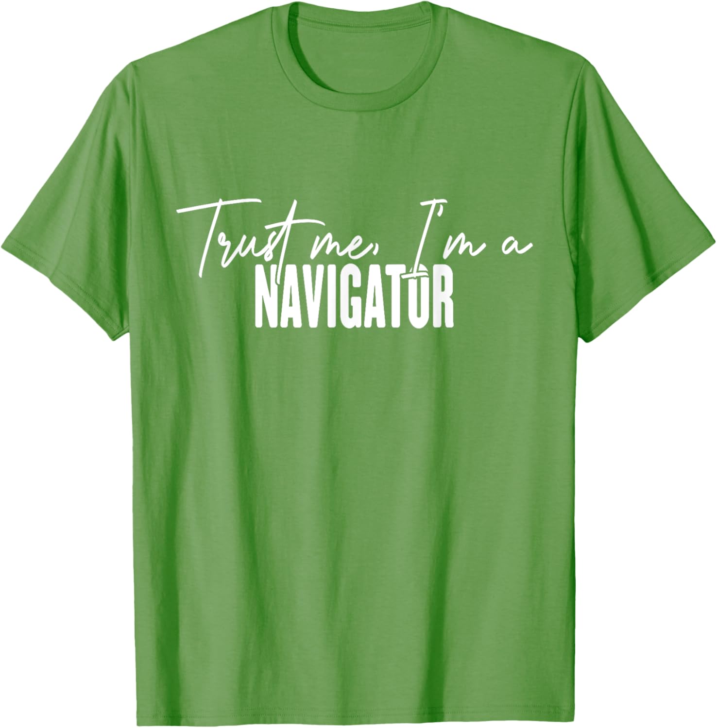 Funny Navigator Gifts Trust Me I'm a Navigator T-Shirt for Adventurers - 11