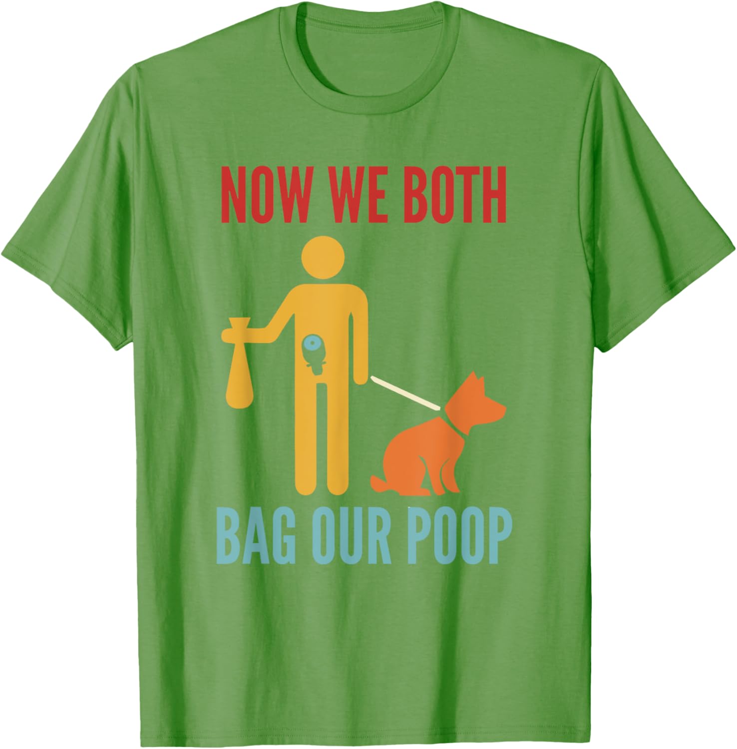 Funny Retro T-Shirt Now We Both Bag Our Poop for Pet Lovers and Friends - 22
