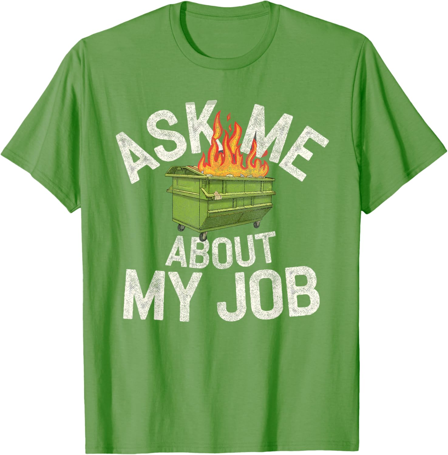 Funny Ask Me About My Job Dumpster Fire T-Shirt for Work Humor Lovers - 26