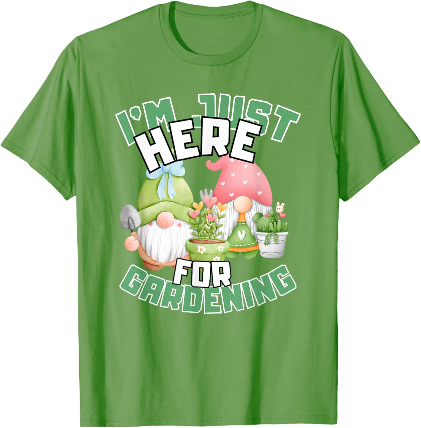 Funny Gardening Lover T-Shirt I'm Just Here For Gardening Gift Idea - 17