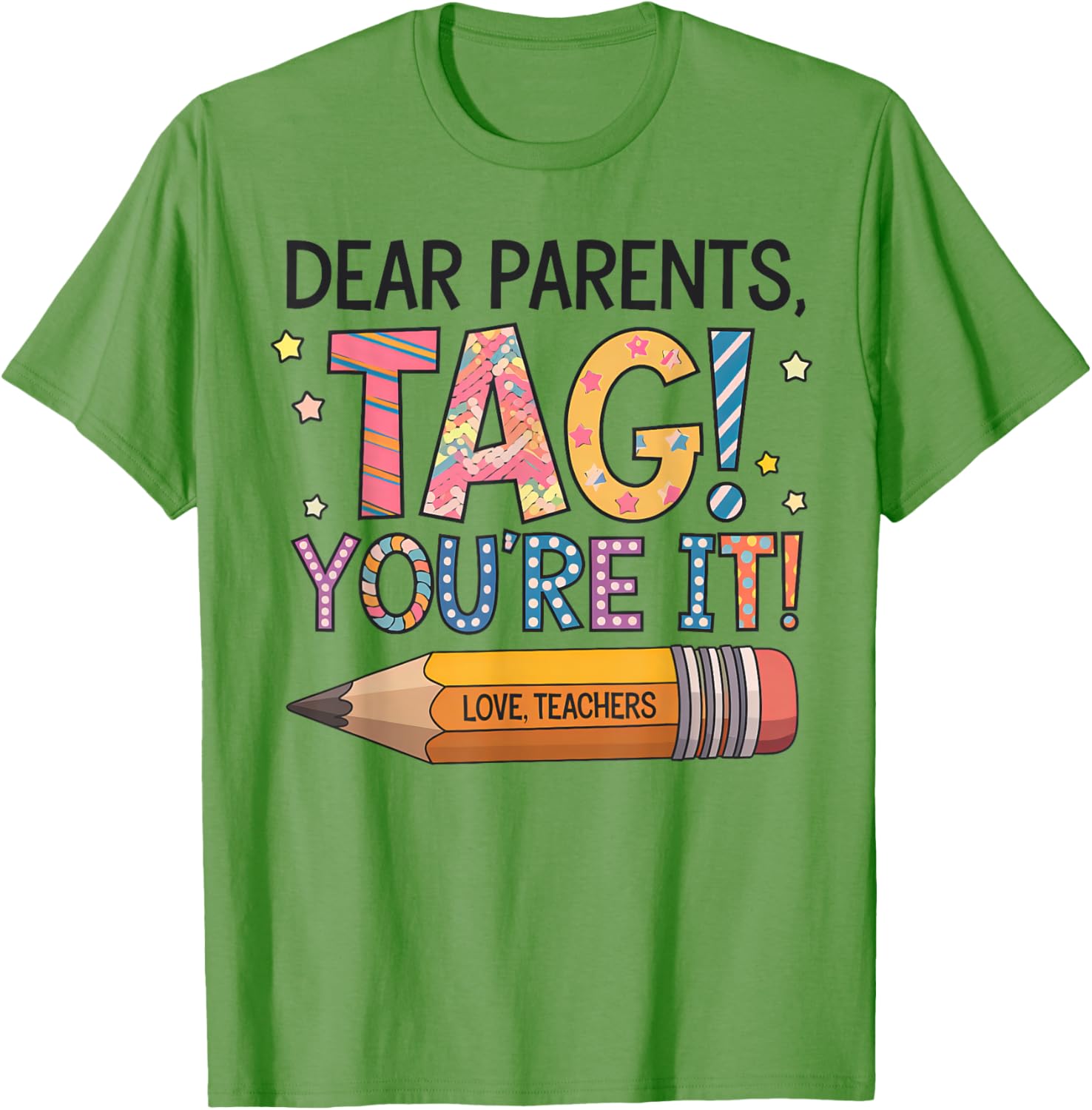 Dear Parents Tag You're It Love Teachers Last Day of School T-Shirt - 15