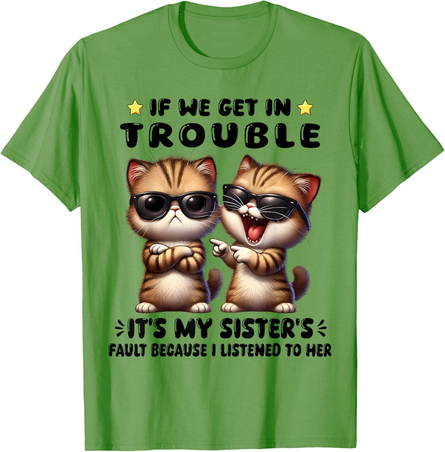 Funny Cat T-Shirt: If We Get In Trouble It's My Sister's Fault - 8