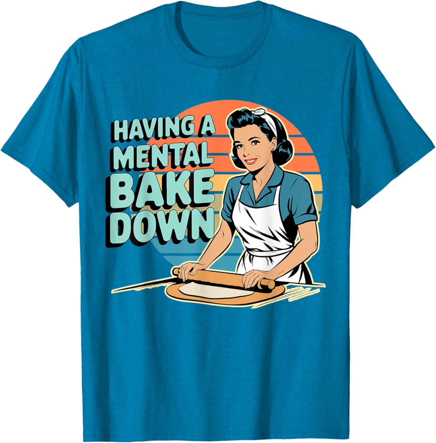 Funny Having A Mental Bake Down T-Shirt Gift for Baking Lovers - 17