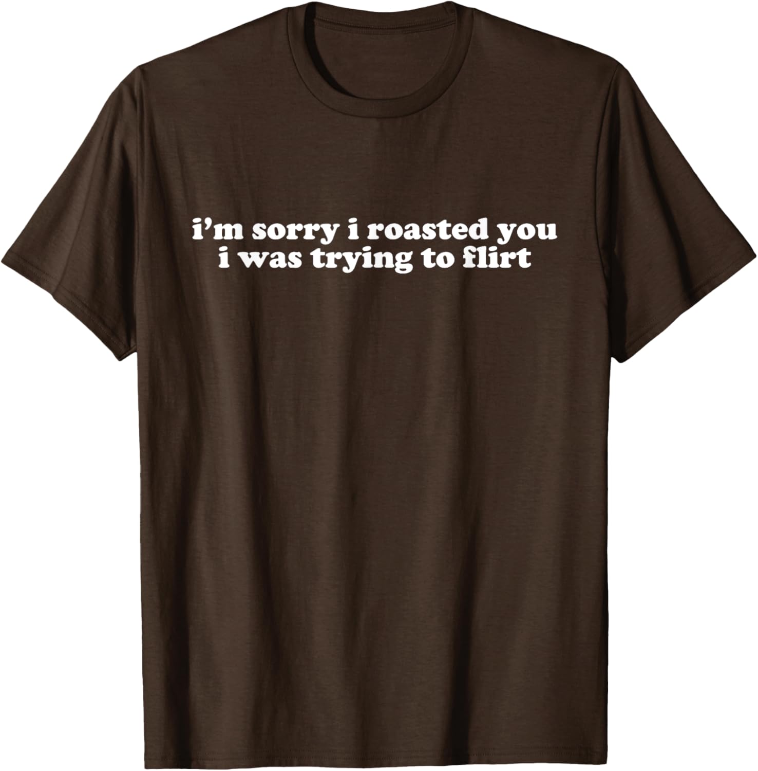 Funny I'm Sorry I Roasted You Flirt T-Shirt Y2K Style for Casual Wear - 22