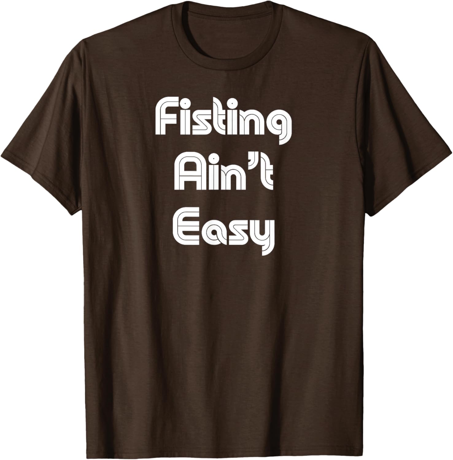 Funny Fisting Ain't Easy T-Shirt - Retro Style for Men and Women - 20