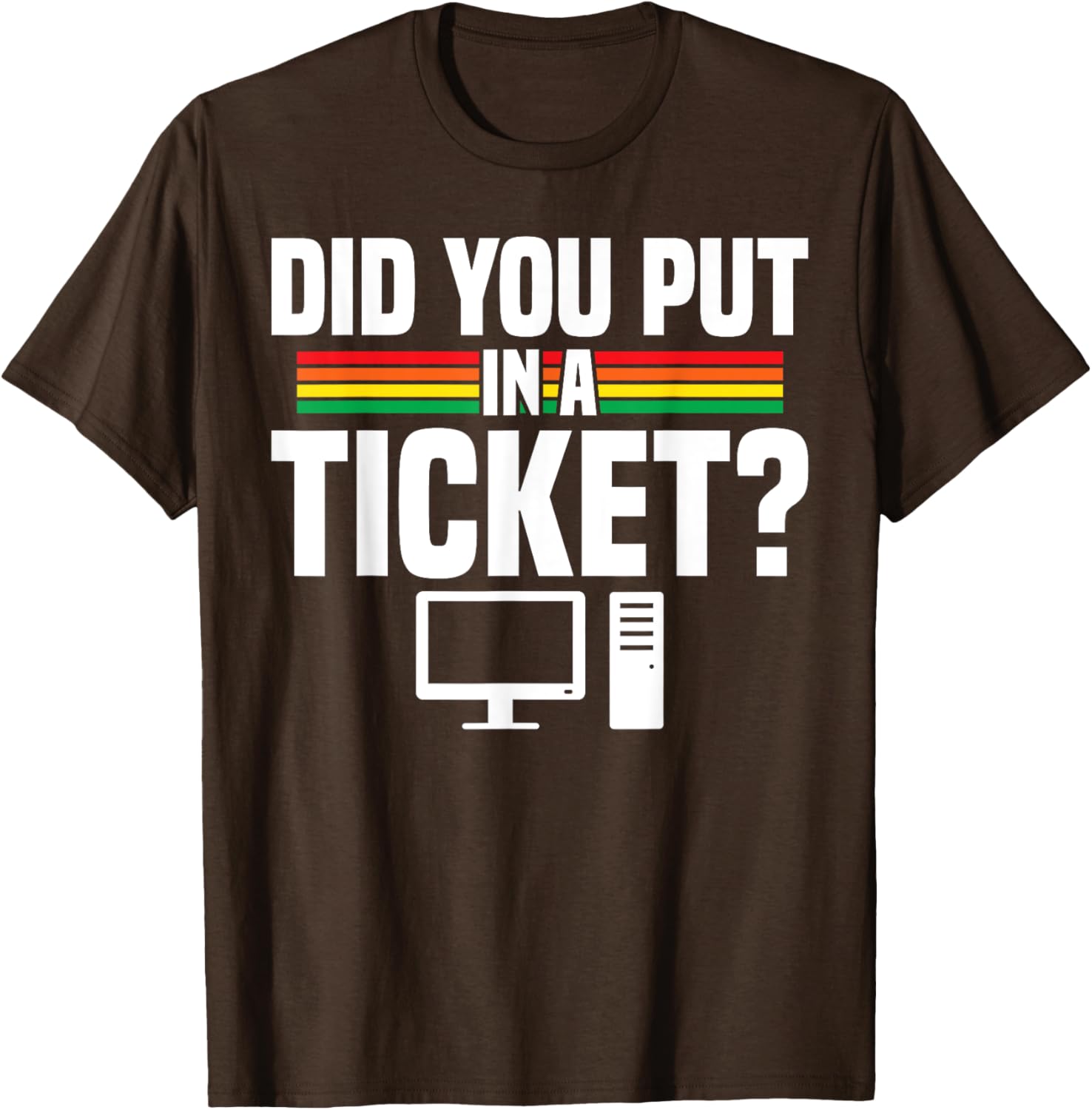 Did You Put In A Ticket Computer Support Work T-Shirt for Tech Lovers - 15