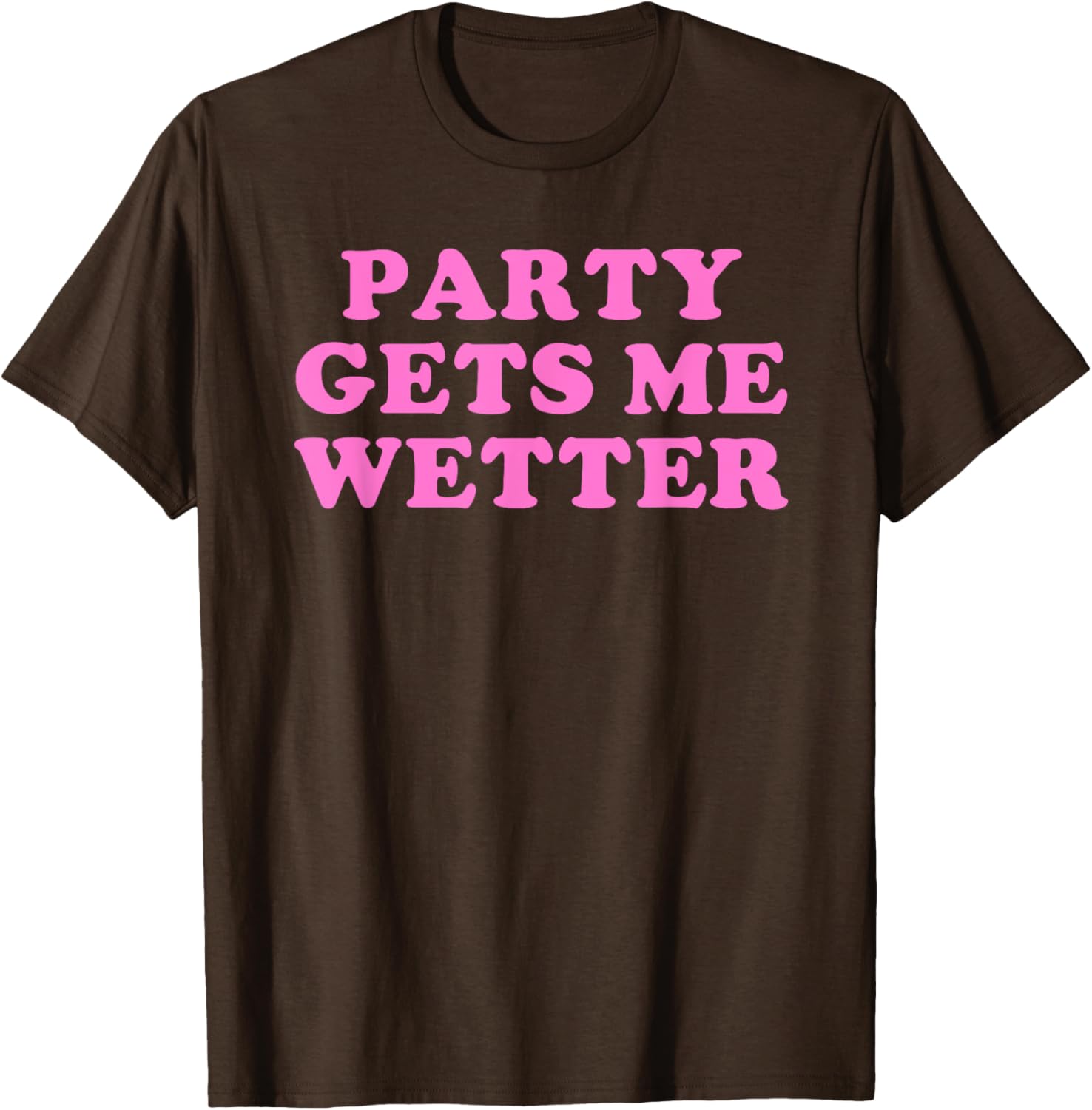 Fun Party Gets Me Wetter Quote T-Shirt for Trendy Fashion Lovers - 2