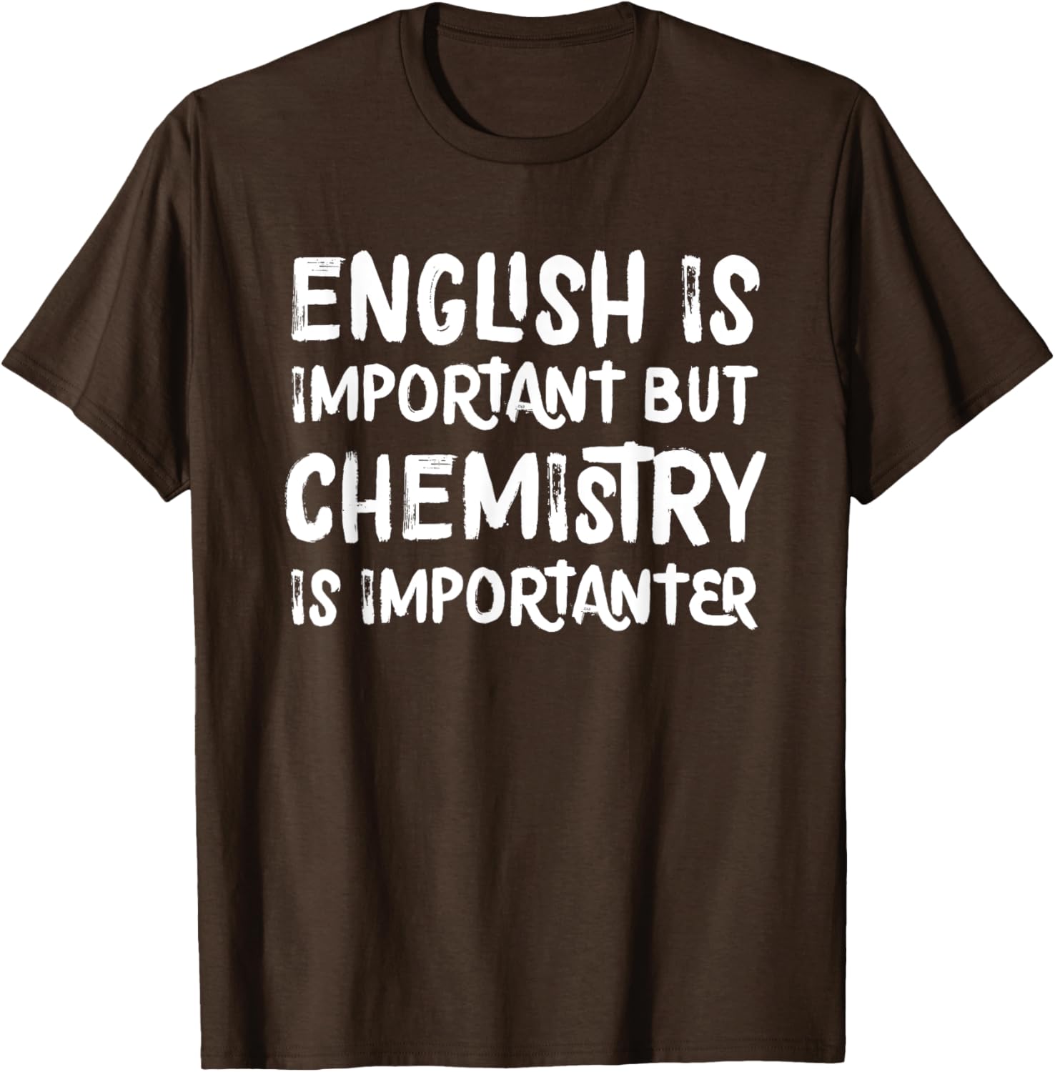 Funny Chemistry T-Shirt English Is Important But Chemistry Is Importanter - 13