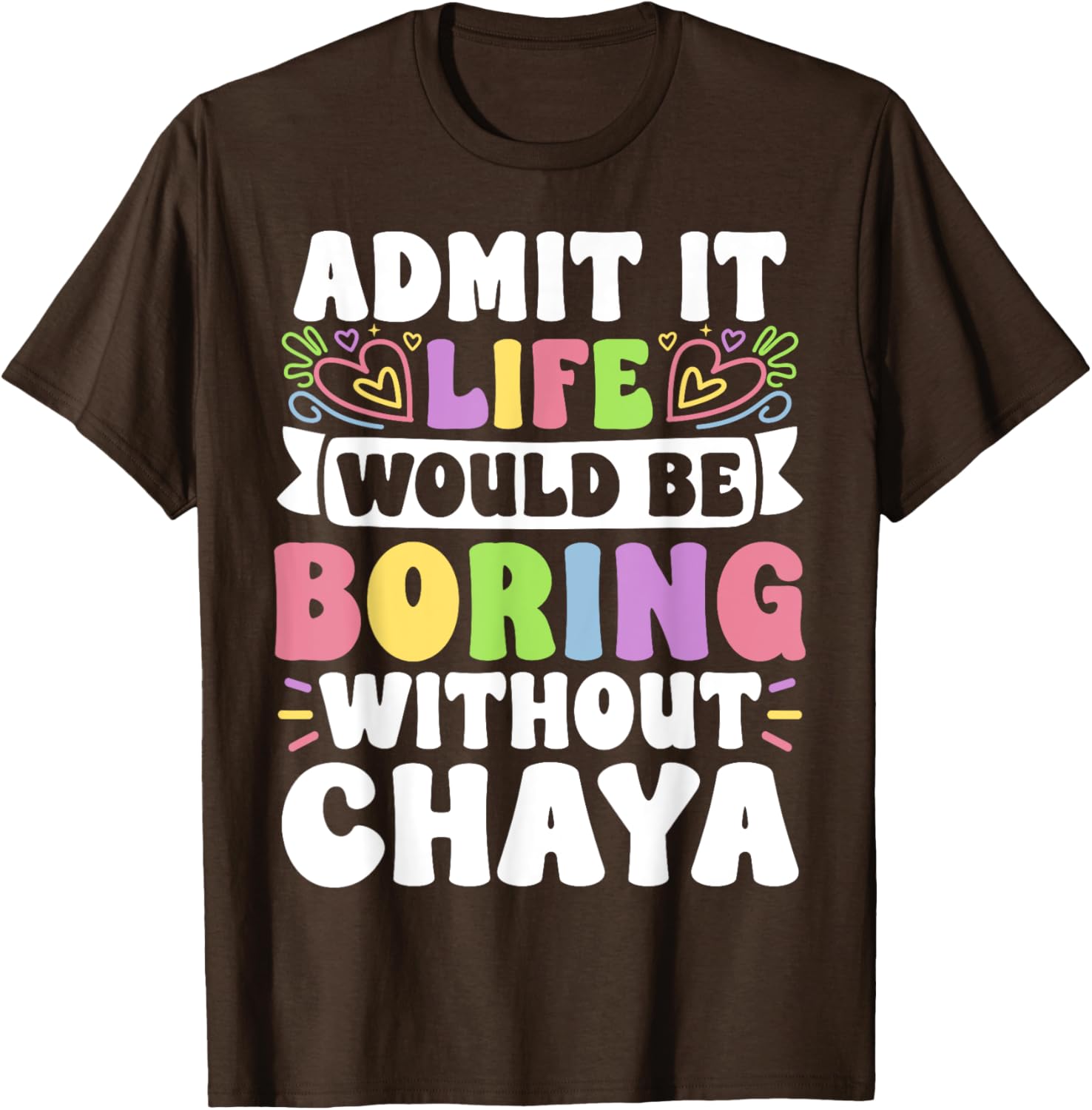 Chaya Personalized Funny Family Name T-Shirt for Unique Style - 19