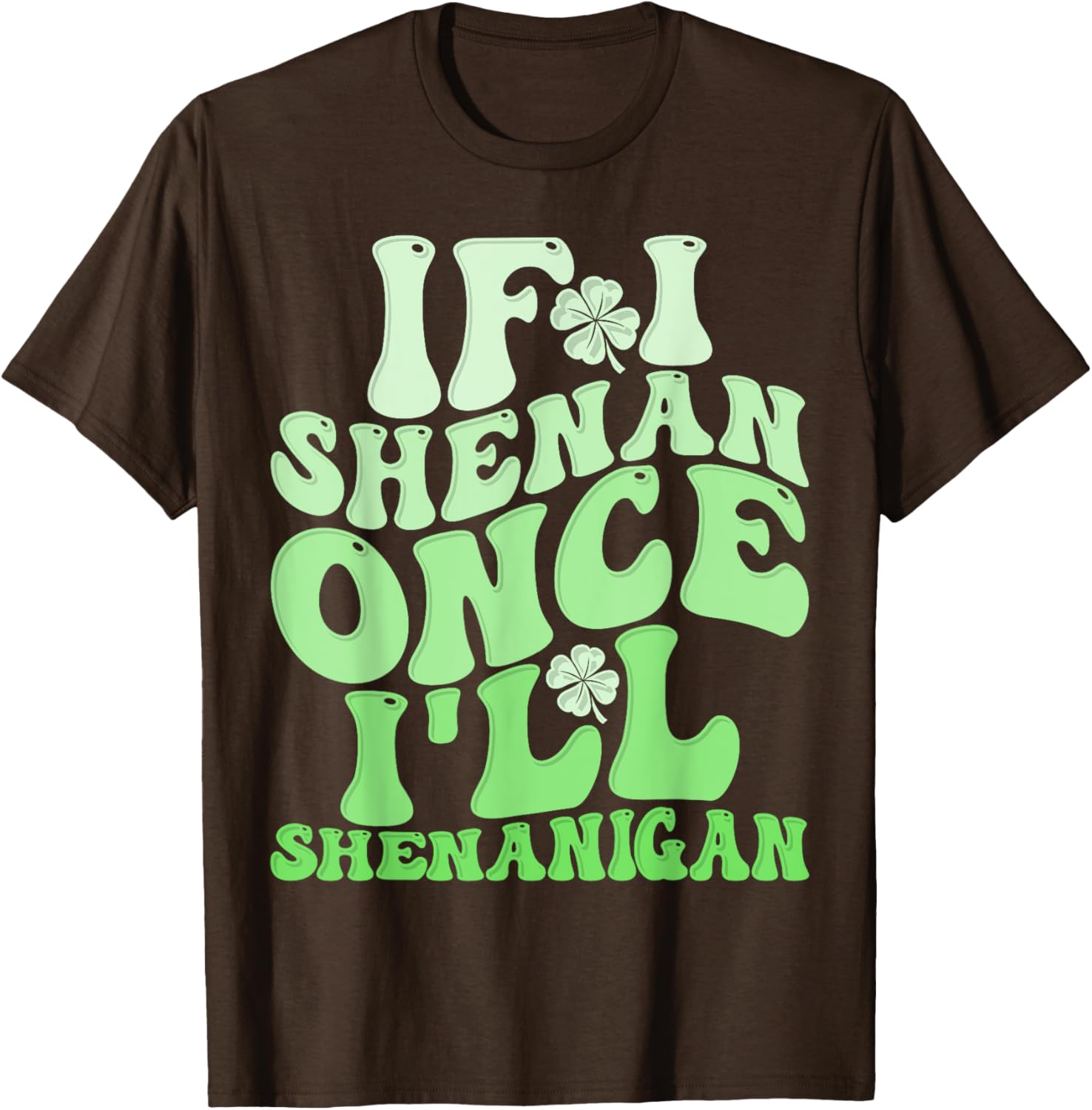 Groovy St Patricks Day T-Shirt If I Shenan Once I'll Shenanigan Fun Apparel - 3