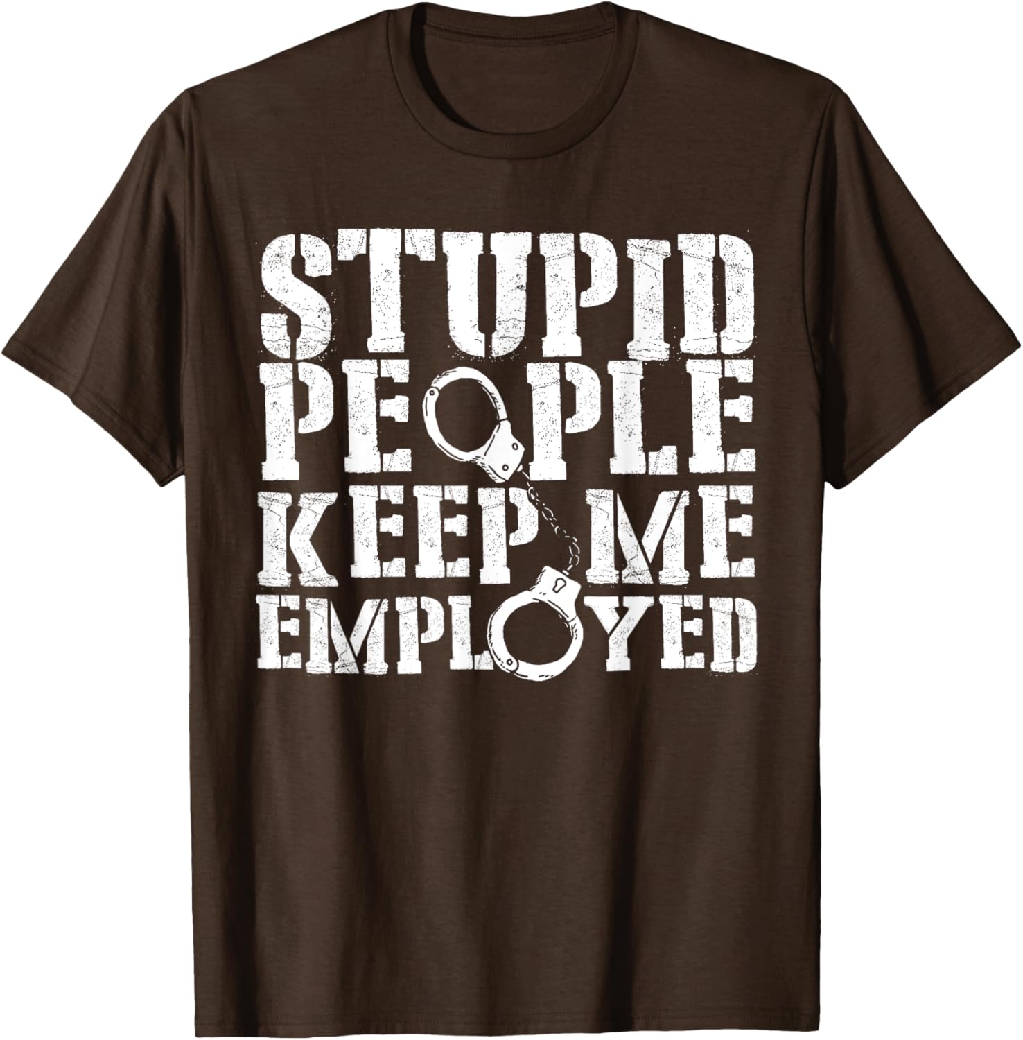 Correctional Officer Stupid People Keep Me Employed Funny T-Shirt - 4