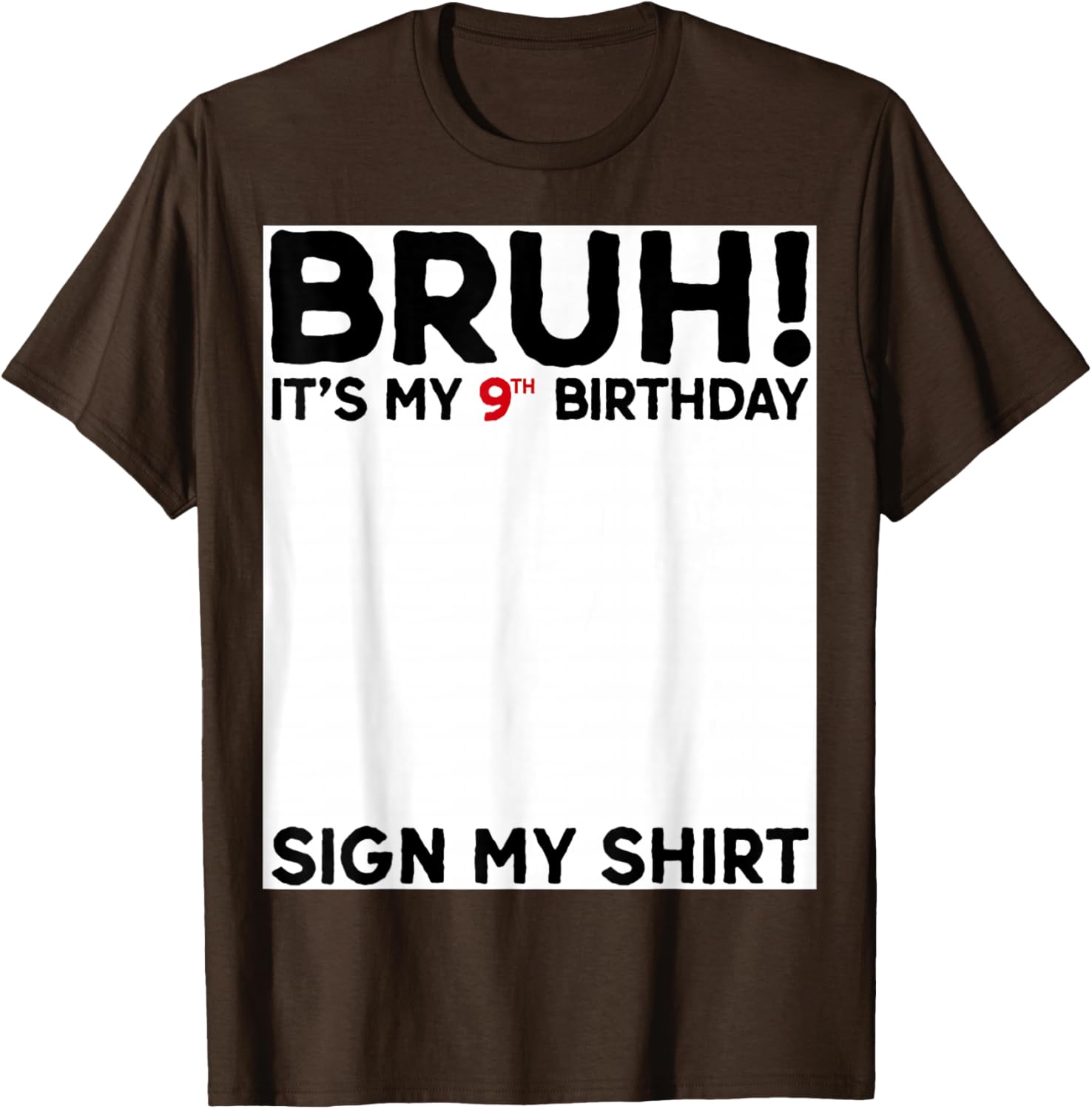 Bruh It's My 9th Birthday Sign My Shirt Fun 9 Years Old Birthday T-Shirt - 4
