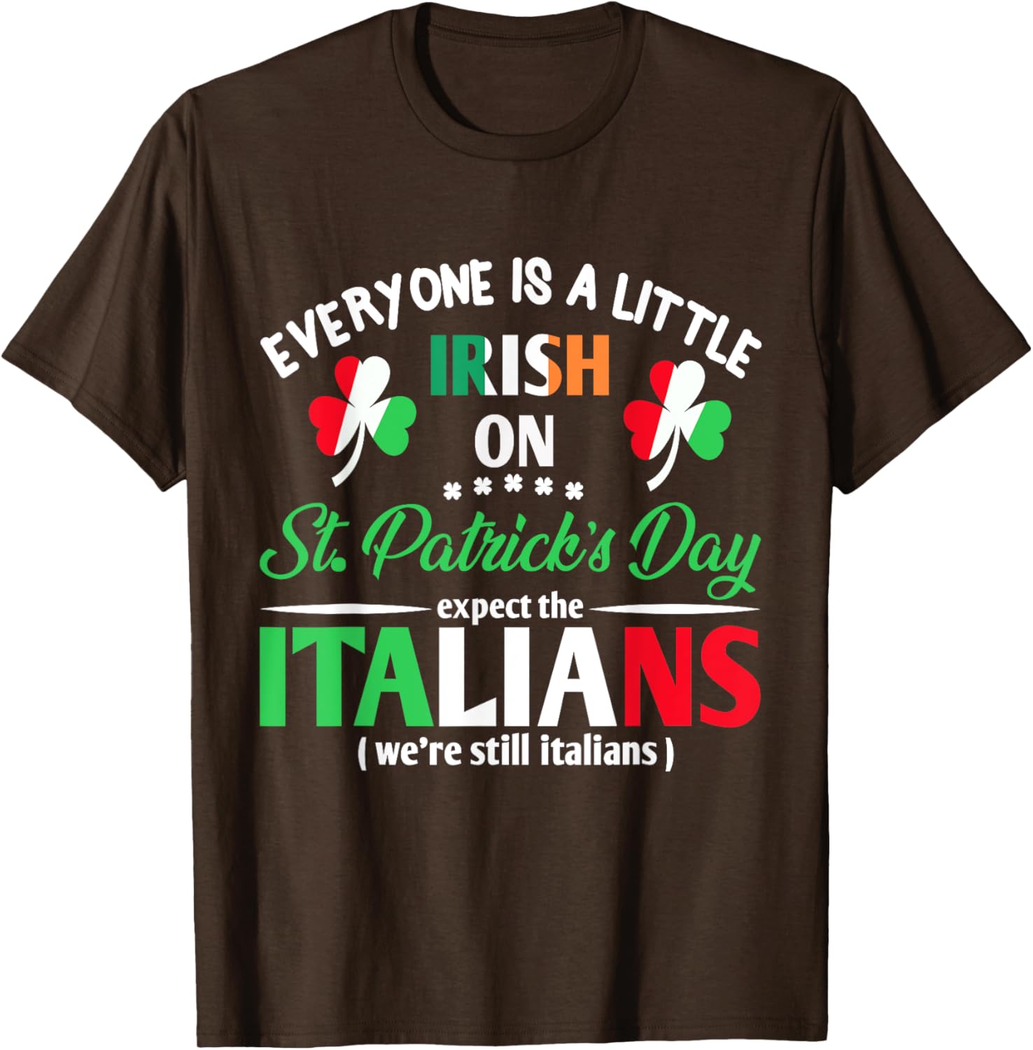 Funny St Patrick's Day Everyone Is A Little Irish T-Shirt for Italians - 5