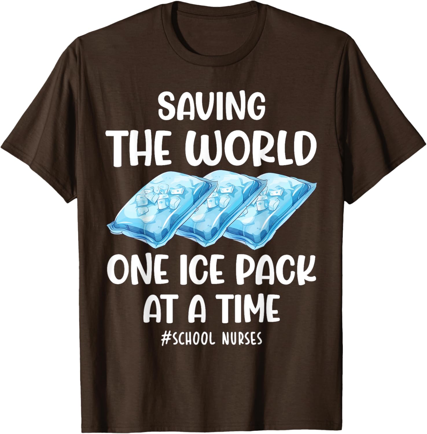 Funny School Nurse T-Shirt Saving the World One Ice Pack at a Time - 1