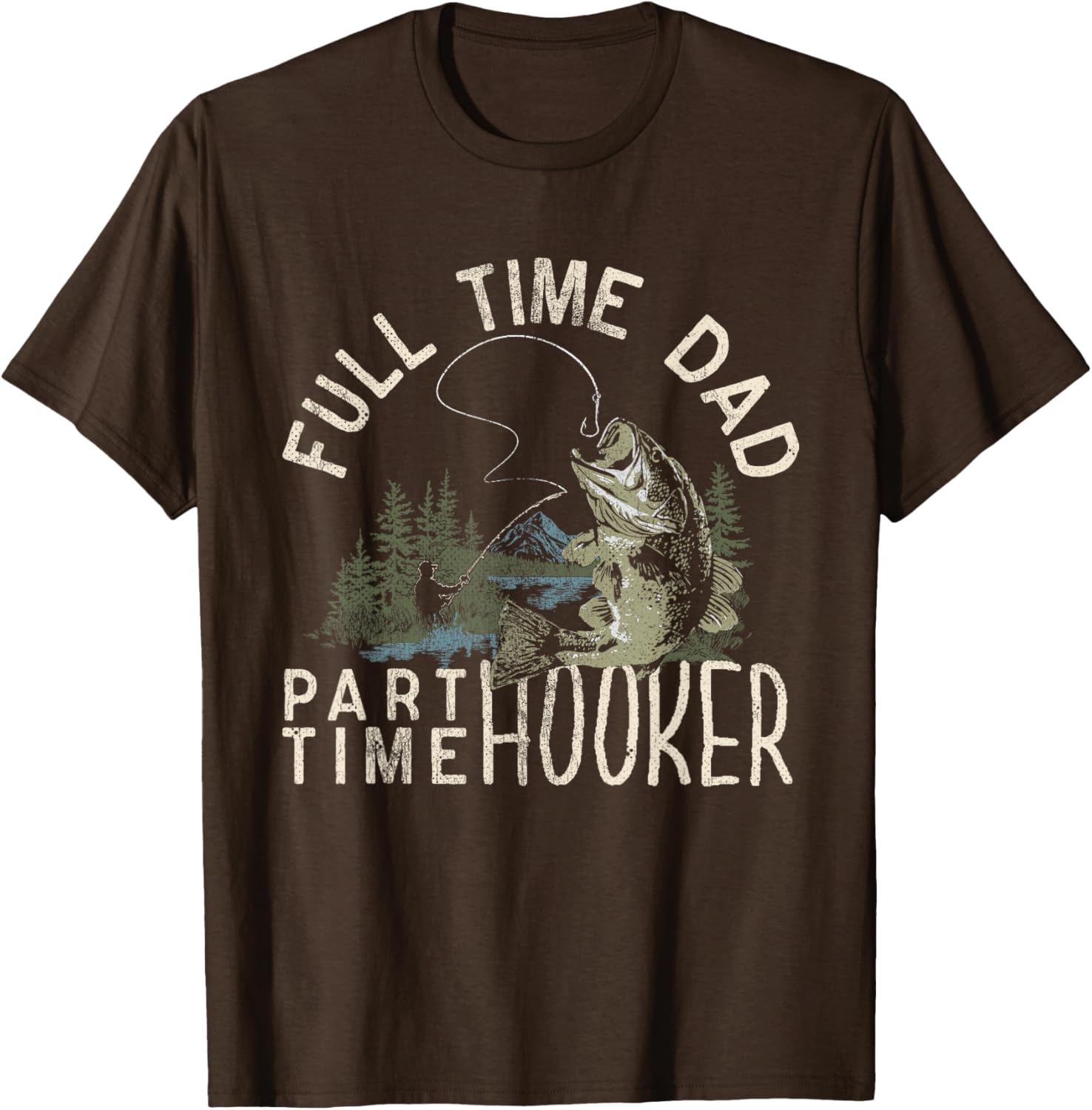 Funny Full Time Dad Part Time Hooker Fishing T-Shirt for Dads - 1