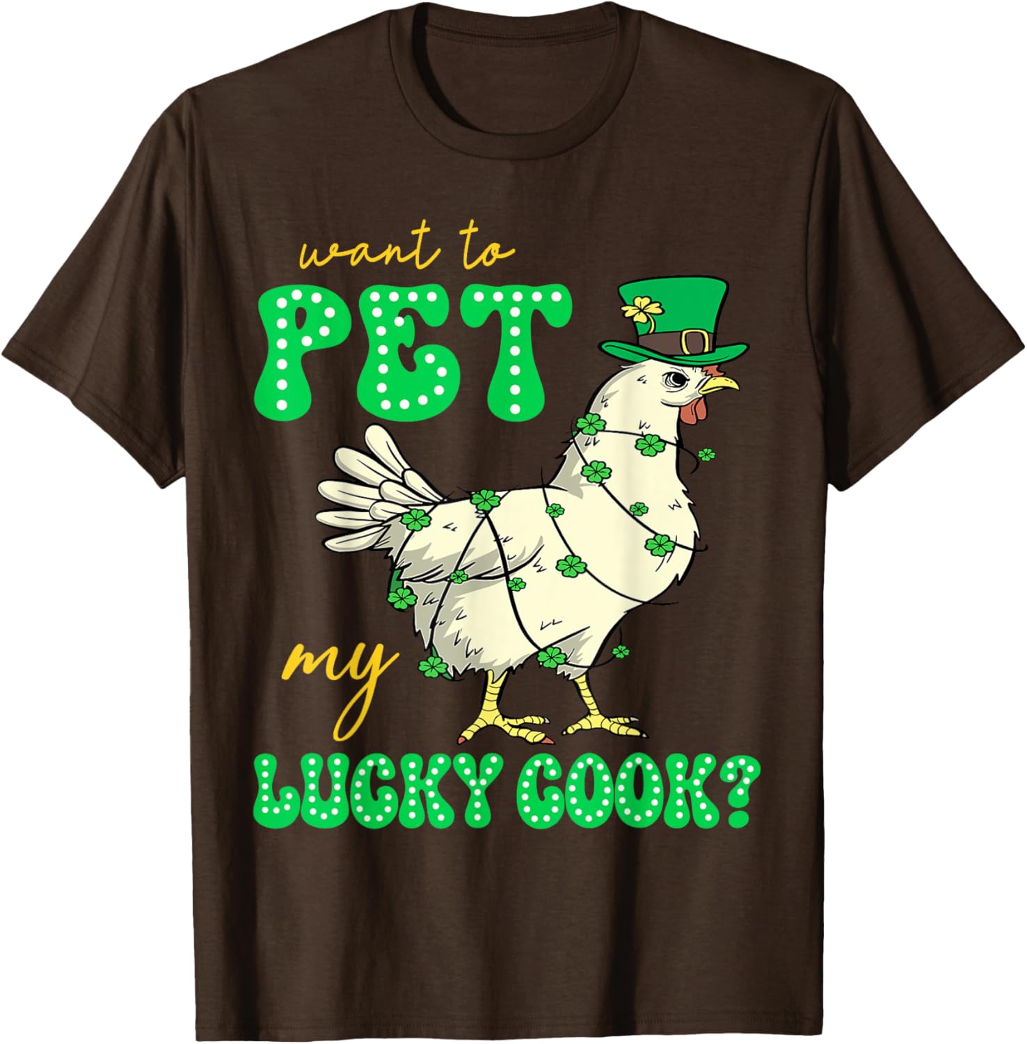 Funny St Patrick's Day Chicken T-Shirt Want To Pet My Lucky Cock - 3