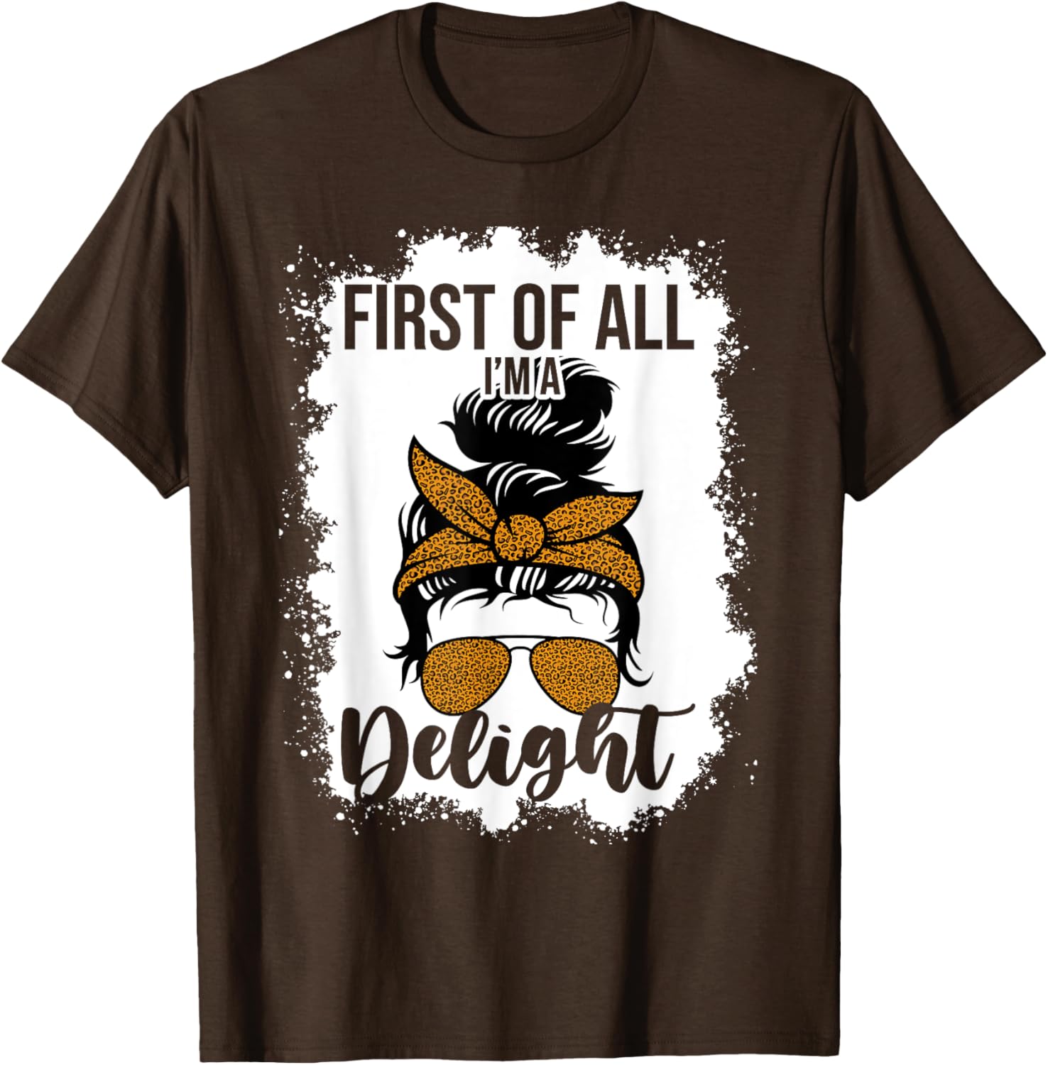 Funny Messy Bun Mom T-Shirt First Of All I'm A Delight Clothing Gift - 3