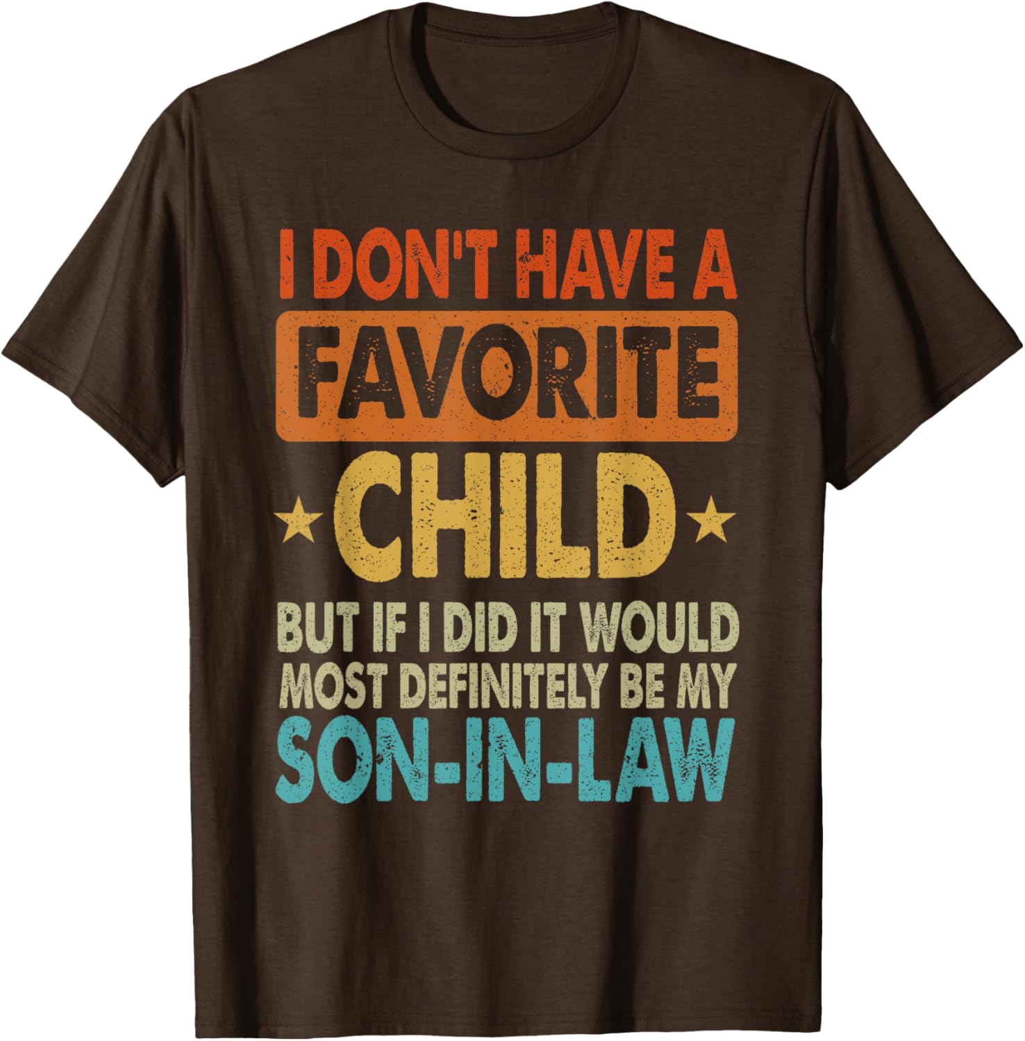 Funny Son-In-Law T-Shirt - I Don't Have A Favorite Child Design - 9