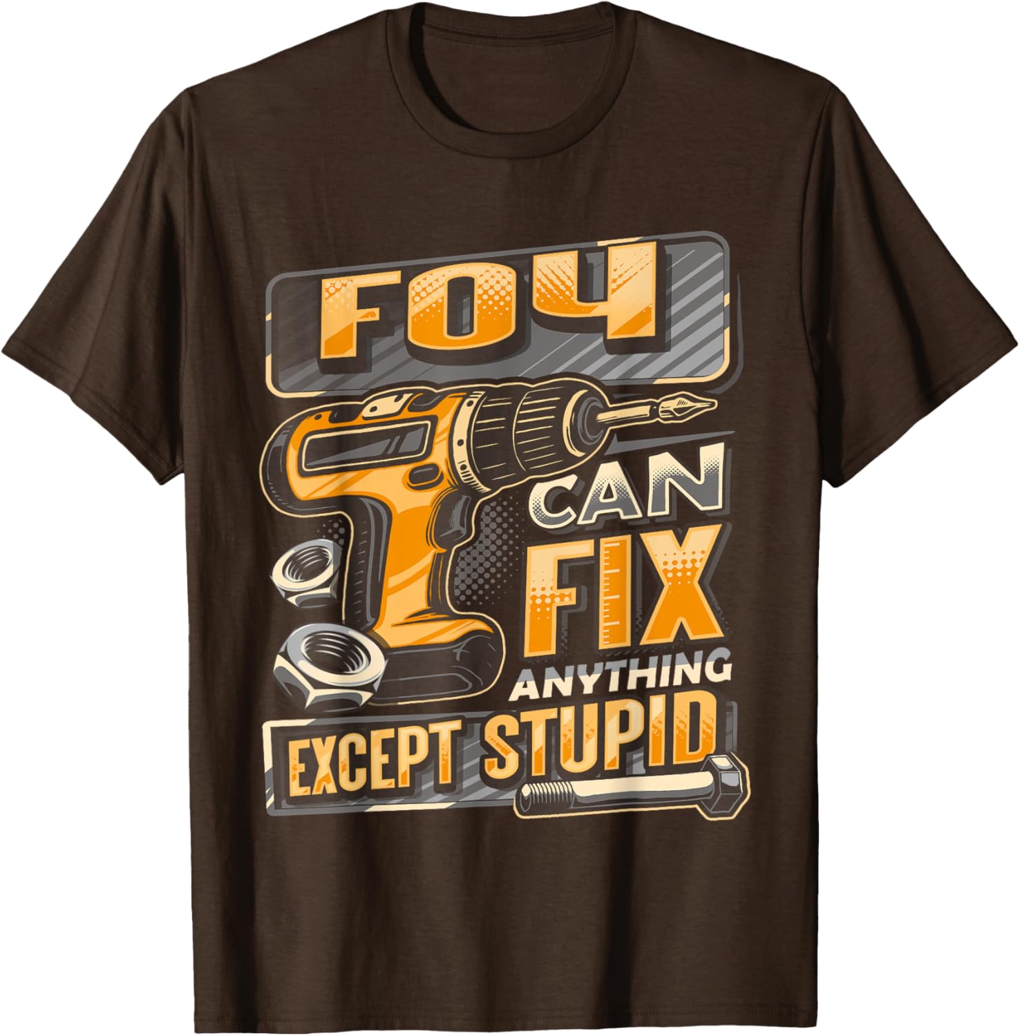 Foy Can Fix Anything Except Stupid T-Shirt for Fun Casual Wear - 6