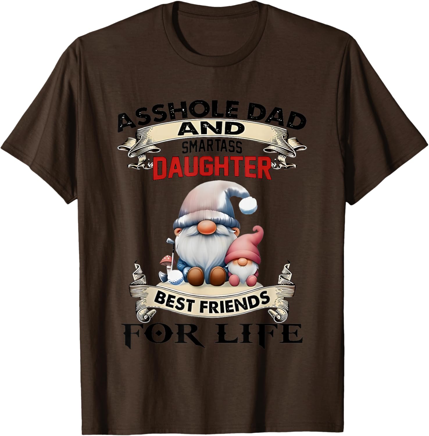 Gnome Dad and Smartass Daughter Best Friends T-Shirt for Fun Loving Pair - 4