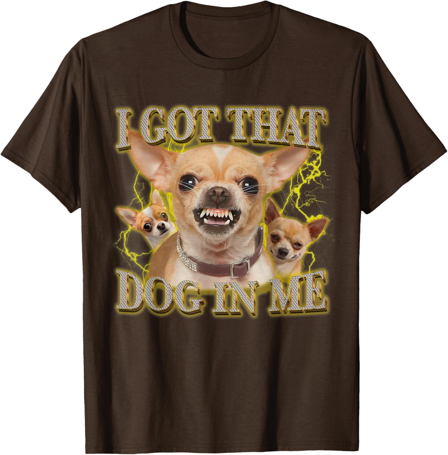 Funny Chihuahua Lovers T-Shirt I Got That Dog In Me Gift for Pet Owners - 5